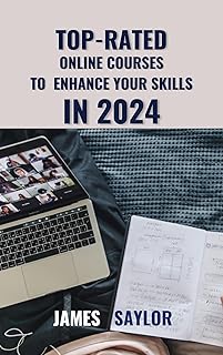 TOP-RATED ONLINE COURSES TO ENHANCE YOUR SKILLS IN 2024: A COMPREHENSIVE GUIDE TO EMPLOYEE UPSKILLING IN 2024