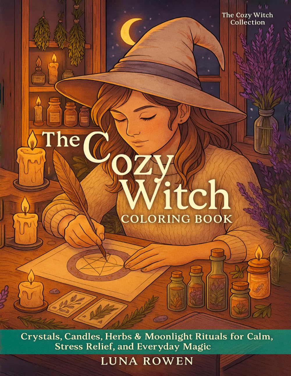 The Cozy Witch Coloring Book: Magical Mindfulness & Relaxing Witchy Scenes: Crystals, Candles, Herbs & Moonlight Rituals for Calm, Stress Relief, and Everyday Magic
