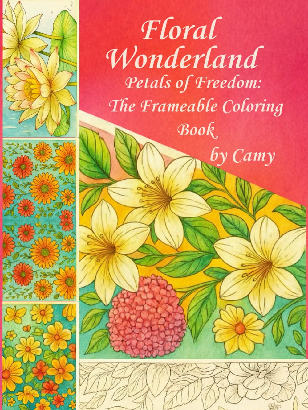 Floral Wanderland: Petals of Freedom: The Frameable Coloring Book