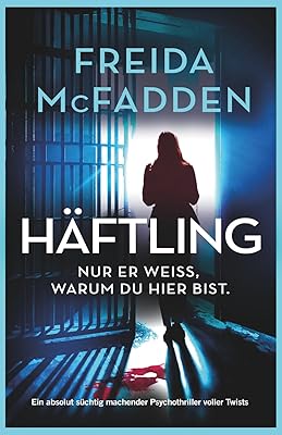 Häftling: Ein absolut süchtig machender Psychothriller voller Twists
