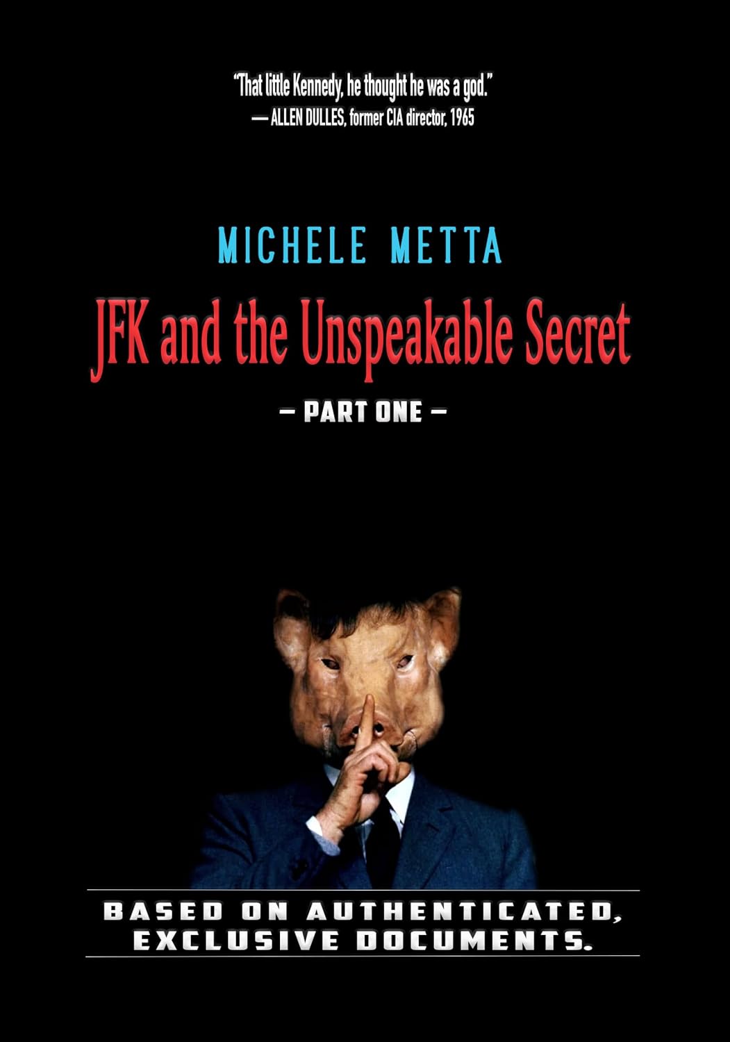 JFK and the Unspeakable Secret: Part One