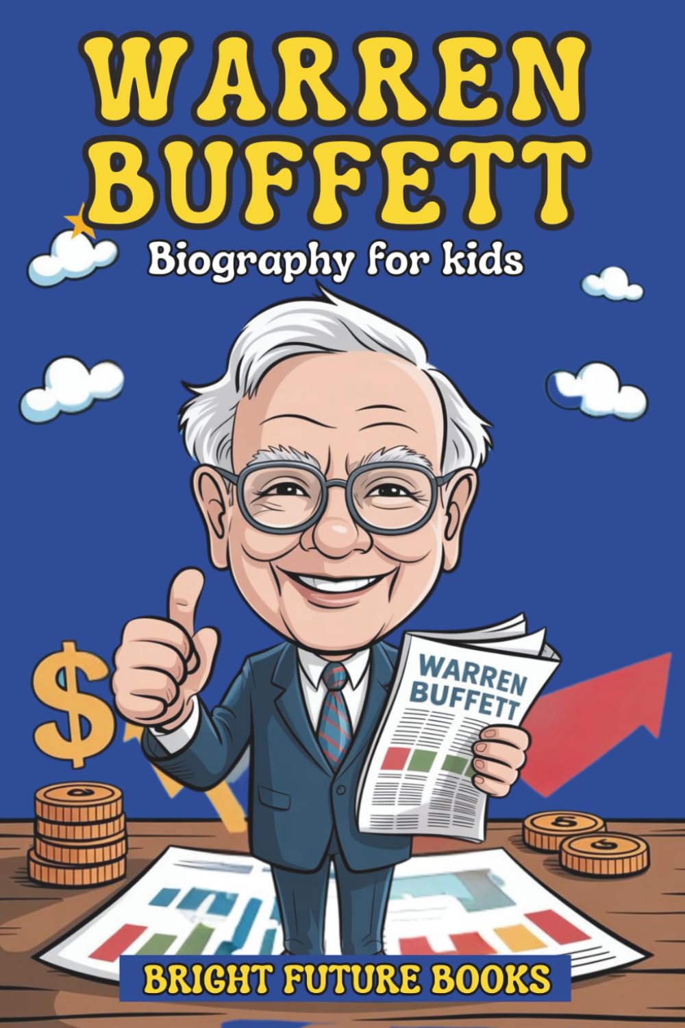 Warren Buffett Biography for Kids: Inspiring Story of Investing and Wealth for Young Readers (Bright Kids Biography Series)