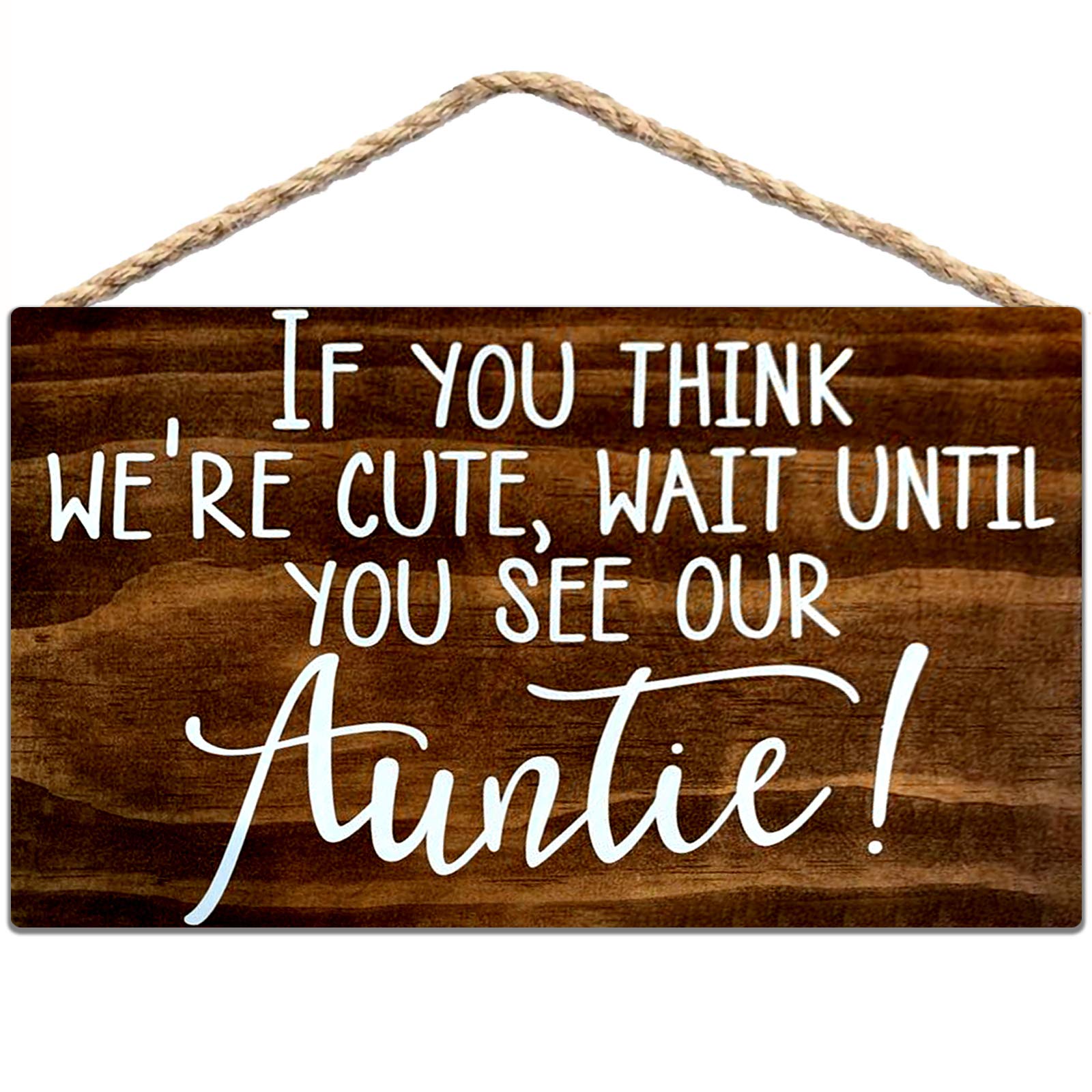 If You Think We'Re Cute Wait Until You See Our Auntie Here Comes My Auntie Rustic Wedding Retro Metal Tin Sign 8X12 Inches