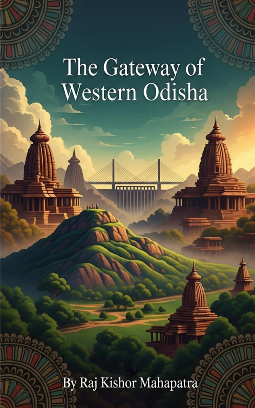 The Gateway of Western Odisha: A Comprehensive History of Odisha's Rice Bowl and the Cultural Legacy of Dhanu Yatra (Chronicles of Odisha: The Complete District History Series)