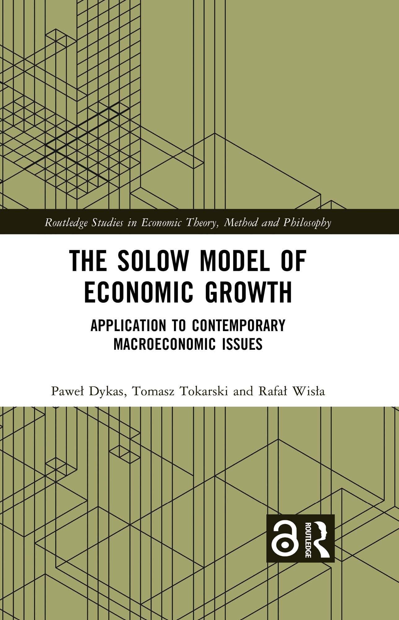 The Solow Model of Economic Growth: Application to Contemporary Macroeconomic Issues (Routledge Studies in Economic Theory, Method and Philosophy)