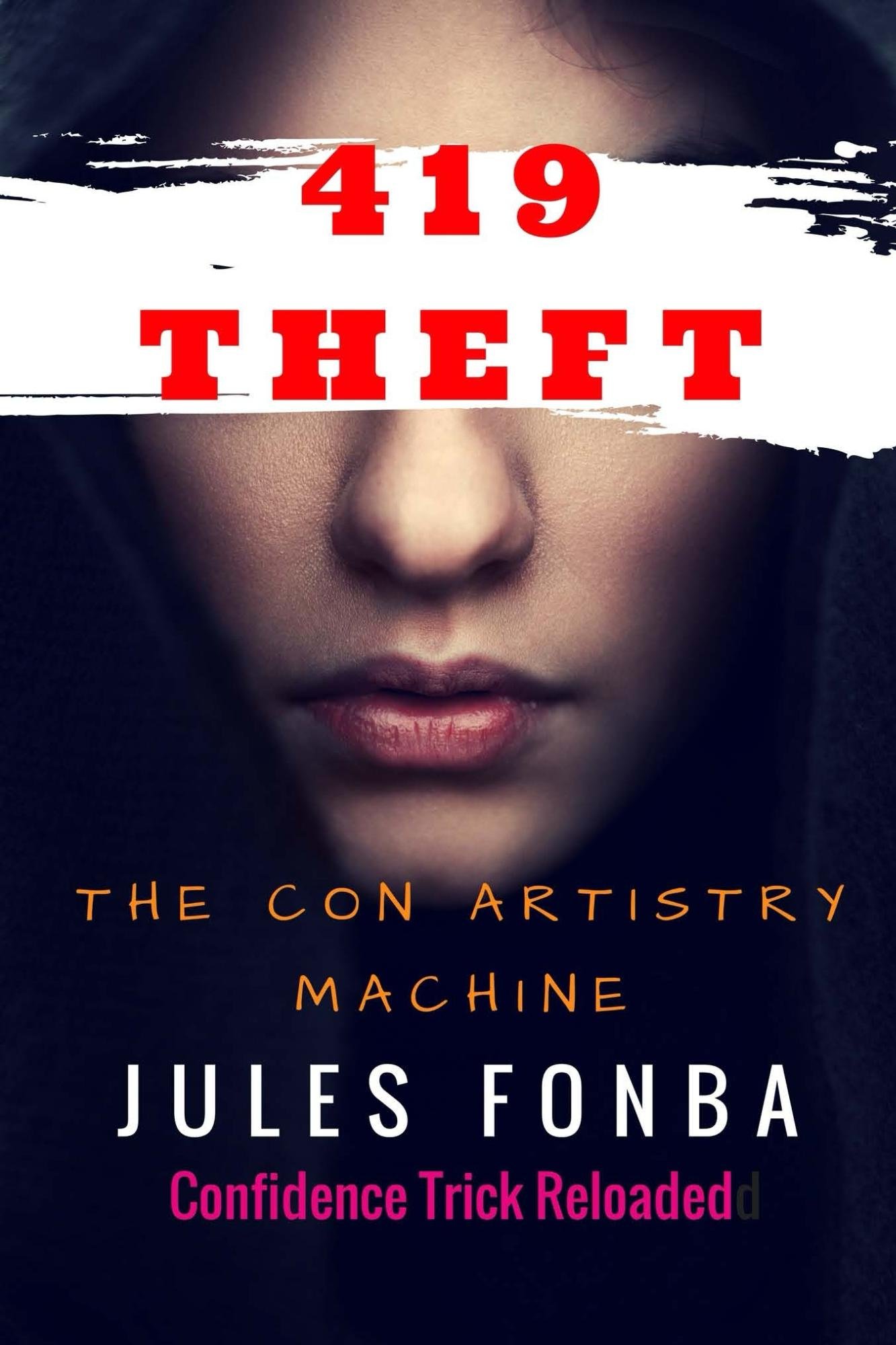 419 Theft: The con artistry Machine. Confidence Trick Reloaded.