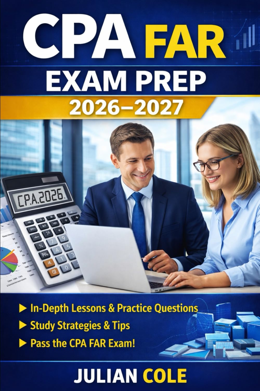 CPA FAR Exam Prep 2026–2027: Comprehensive Financial Accounting & Reporting Review with Practice Questions, Simulations, and Exam-Day Strategies