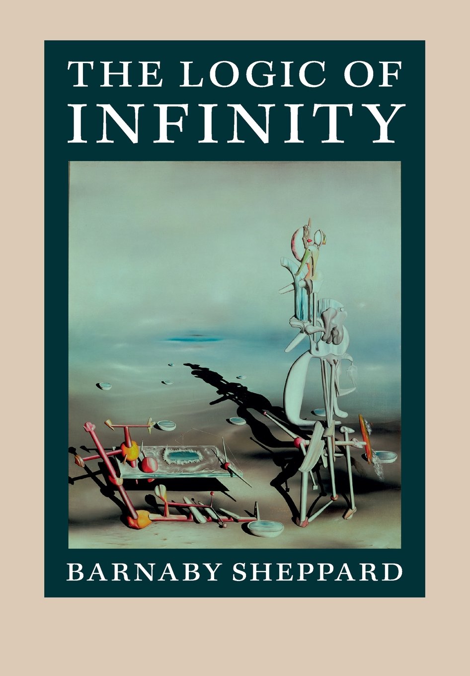 The Logic of Infinity by Barnaby Sheppard - 9781107678668