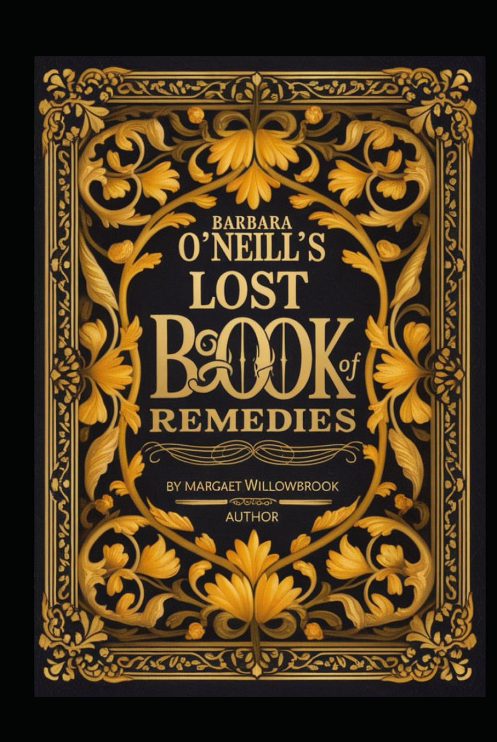 Barbara O'Neill’s Lost Book of Natural Remedies 400+ Antibiotic Formulas, Herbal Remedies for