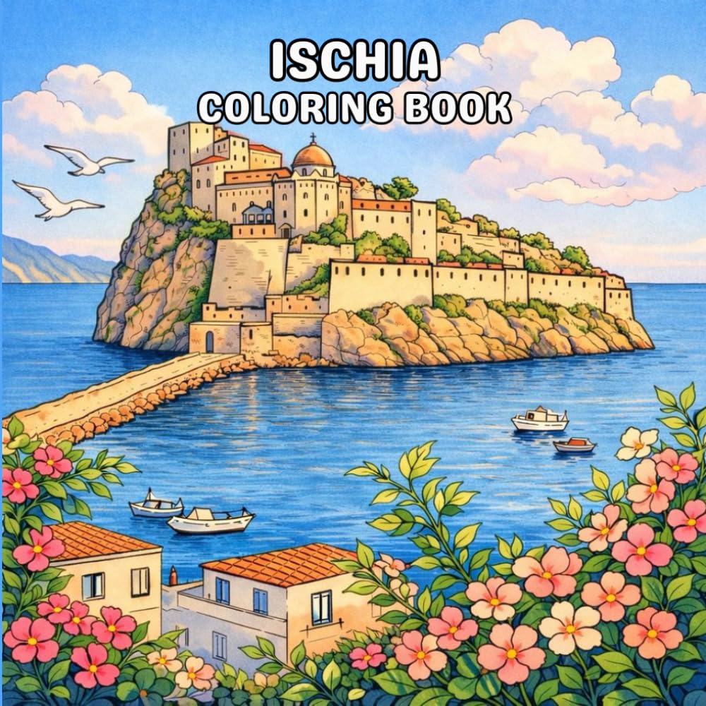 Ischia - A Mediterranean Coloring Book: Relaxing Seaside scenes from the island of Ischia