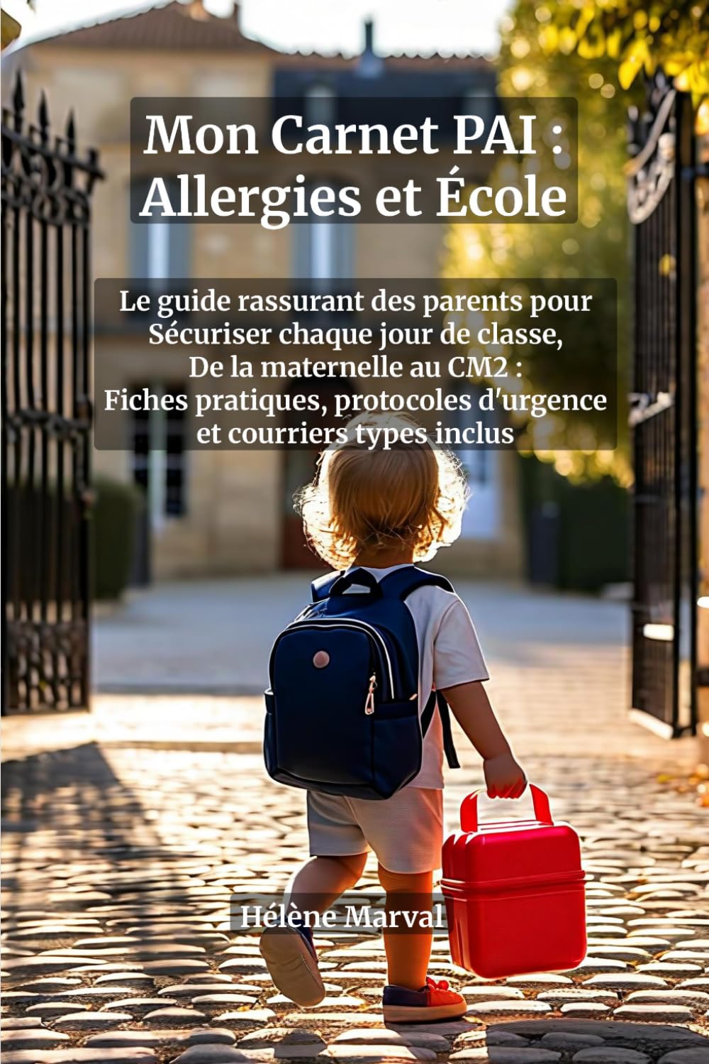 Mon Carnet PAI : Allergies et École — Le Guide Pratique des Parents pour Protéger Leur Enfant Allergique de la Maternelle au CM2: Fiches pratiques, ... de suivi annuel pour obtenir un PAI solide