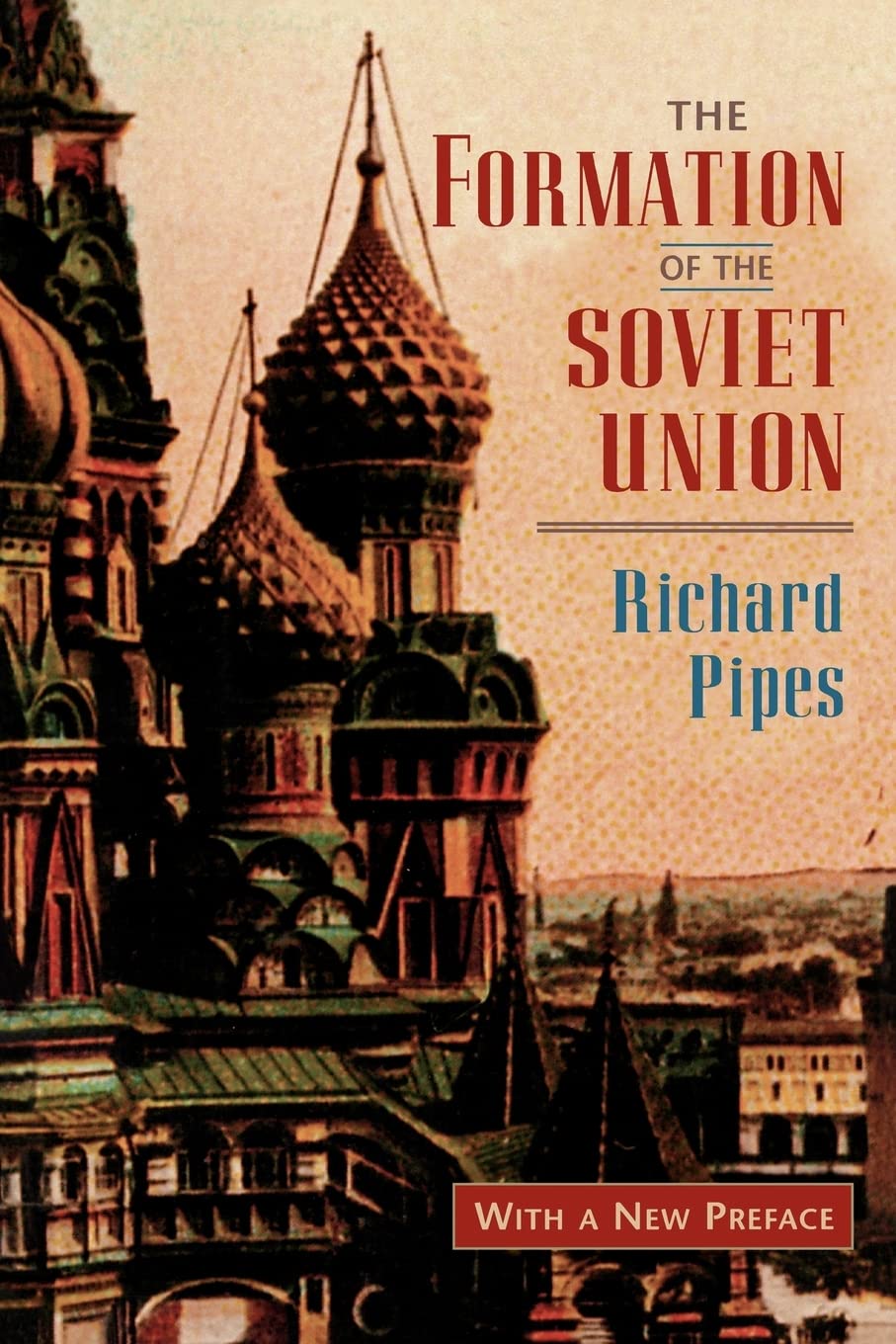 The Formation of the Soviet Union: Communism and Nationalism, 1917–1923, Revised Edition (Russian Research Center Studies)