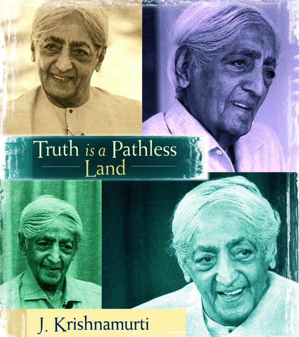 Truth is a Pathless Land Krishnamurti, J.