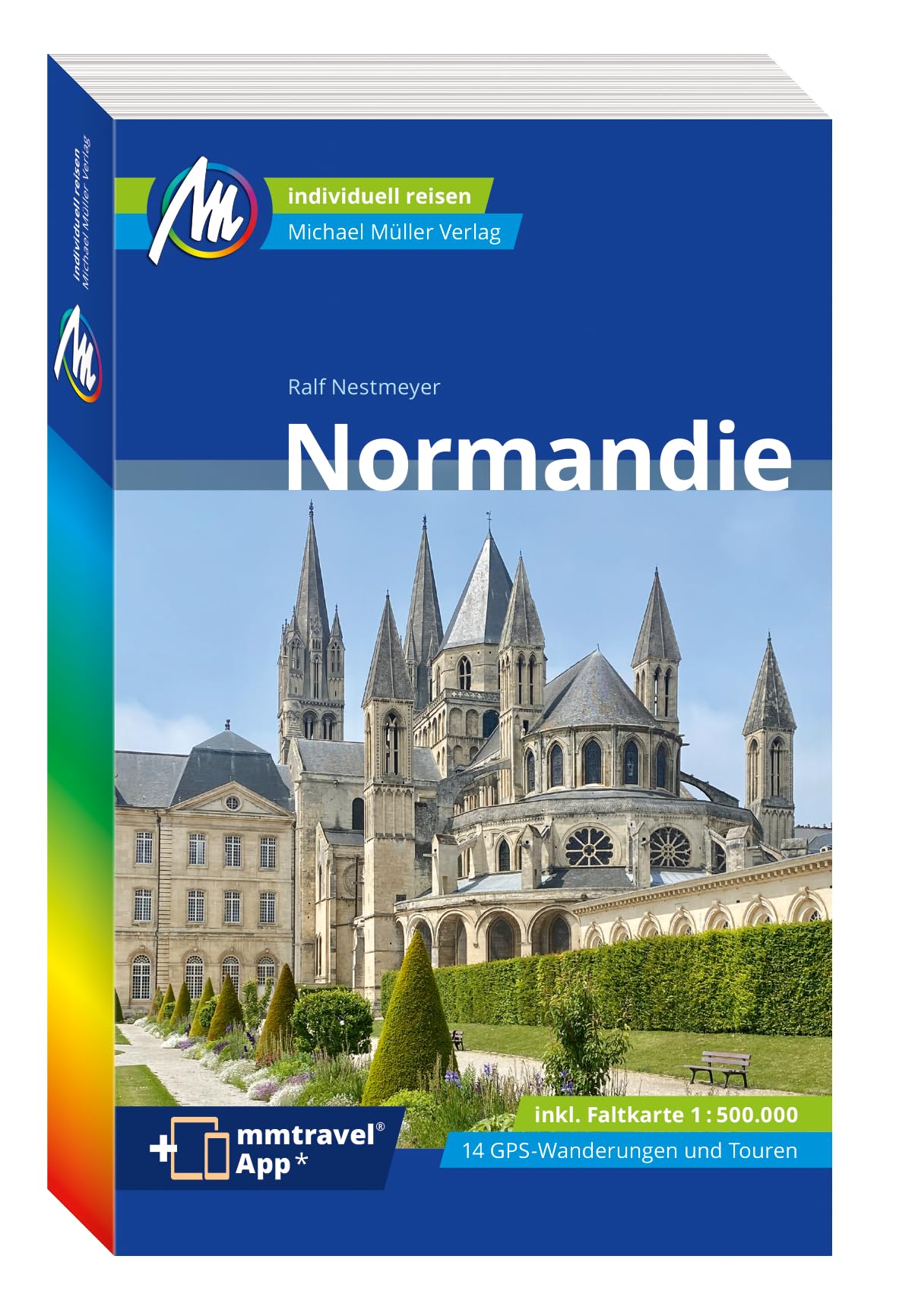 MICHAEL MÜLLER Reiseführer Normandie: 100% authentisch, aktuell und vor Ort recherchiert. Inkl. Faltkarte.