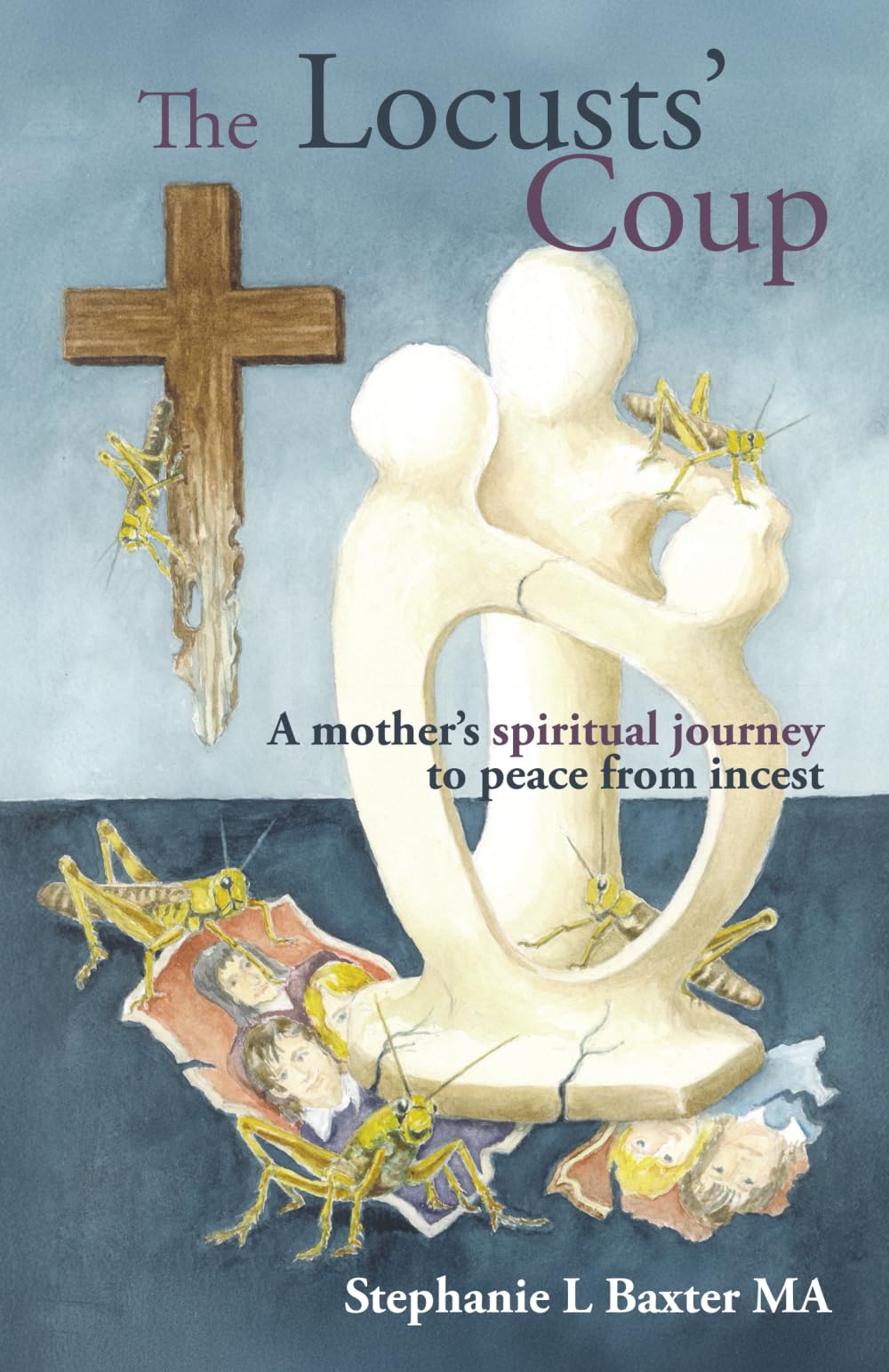 The Locusts' Coup: A Mother's Spiritual Journey to Peace From Incest.