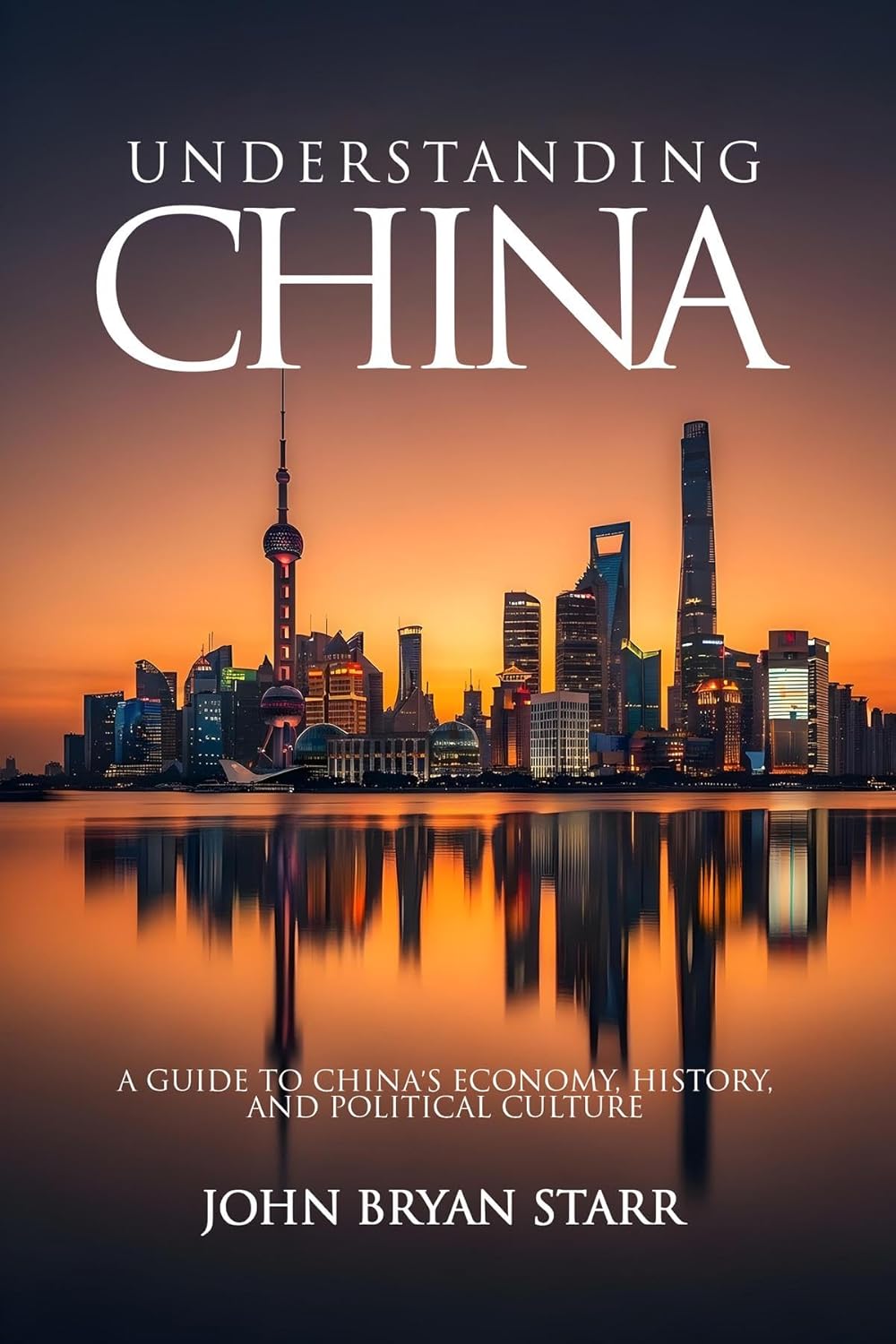 UNDERSTANDING CHINA: A Guide to China's Economy, History, and Political Culture      Kindle Edition
