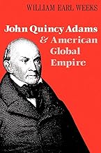 John Quincy Adams and American Global Empire