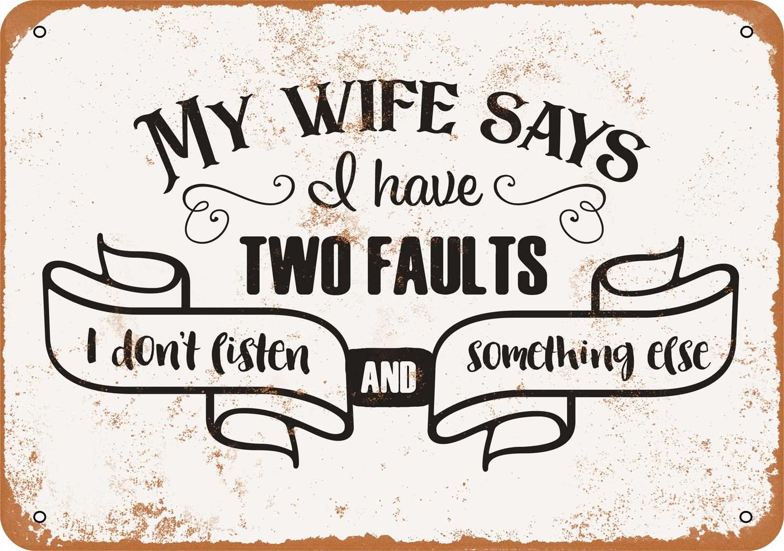 Miaomansenstore Metal Sign - My Wife Says I Have Two Faults - Vintage Look Home Decor