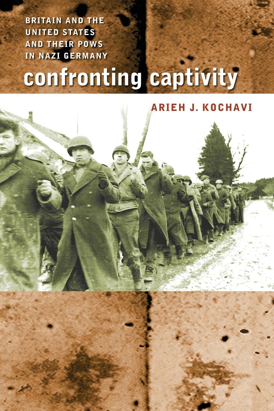 Confronting Captivity: Britain and the United States and Their POWs in Nazi Germany