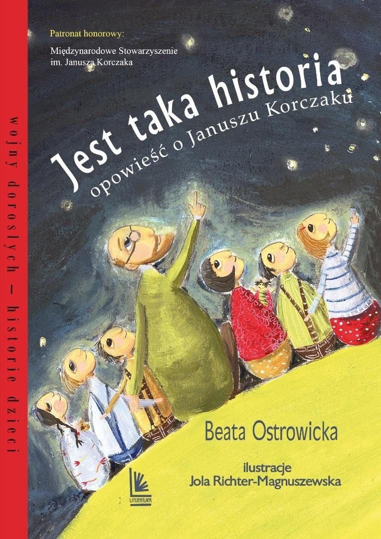 Jest taka historia: Opowieść o Januszu Korczaku (Wojny dorosłych historie dzieci)