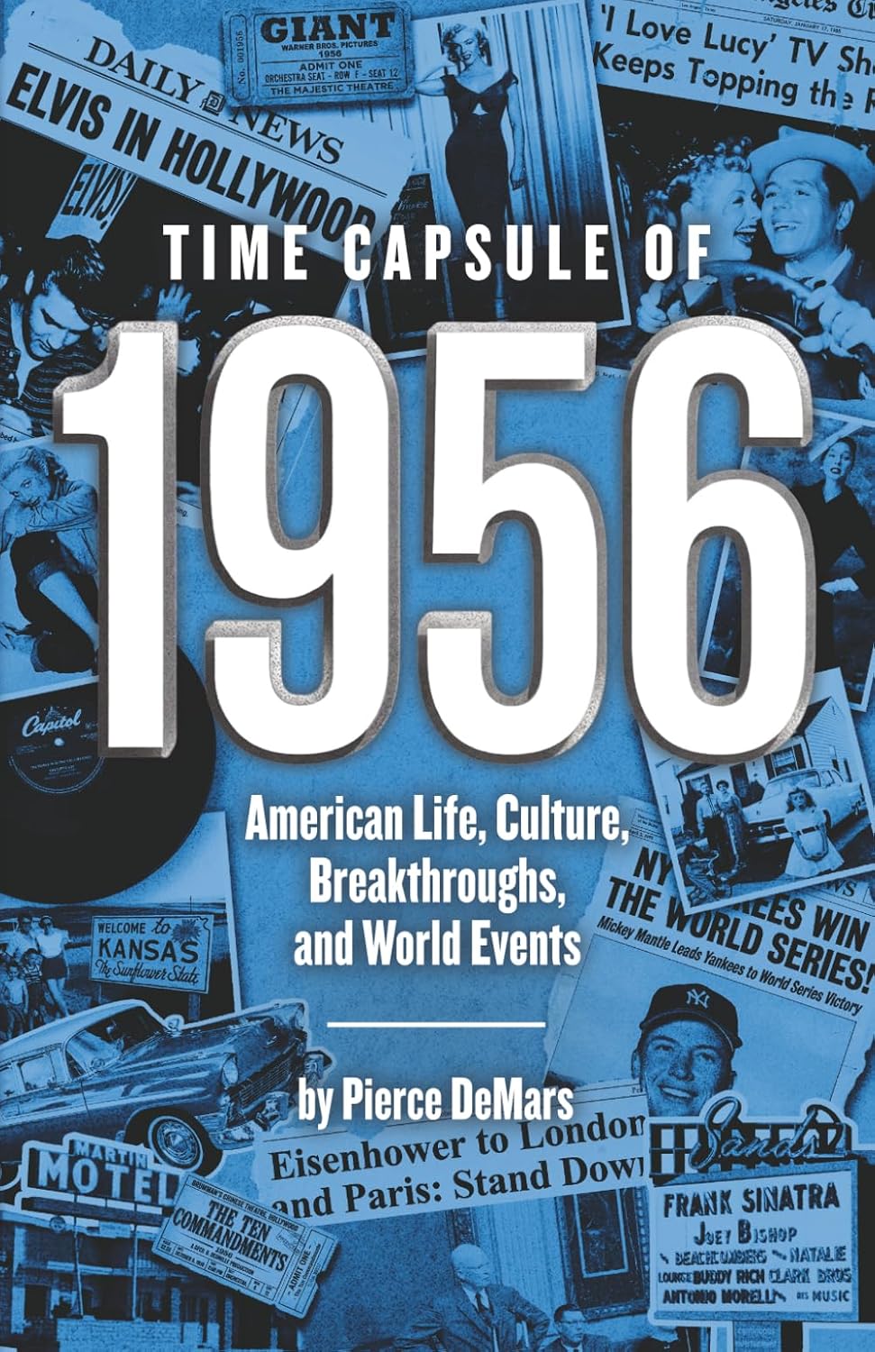 Time Capsule of 1956: American Life, Culture, Breakthroughs, and World Events (Time Capsule Series)