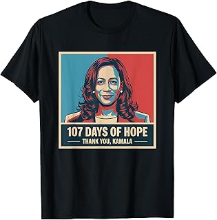 107 Days of Hope Kamala Harris Supporter Apparel T-Shirt