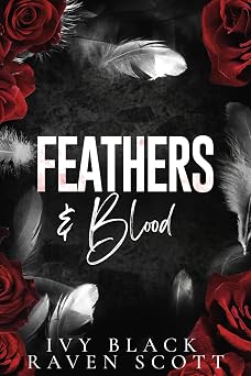 Feathers and Blood: A Dark Mafia Romance (Feathers and Thorne Series)