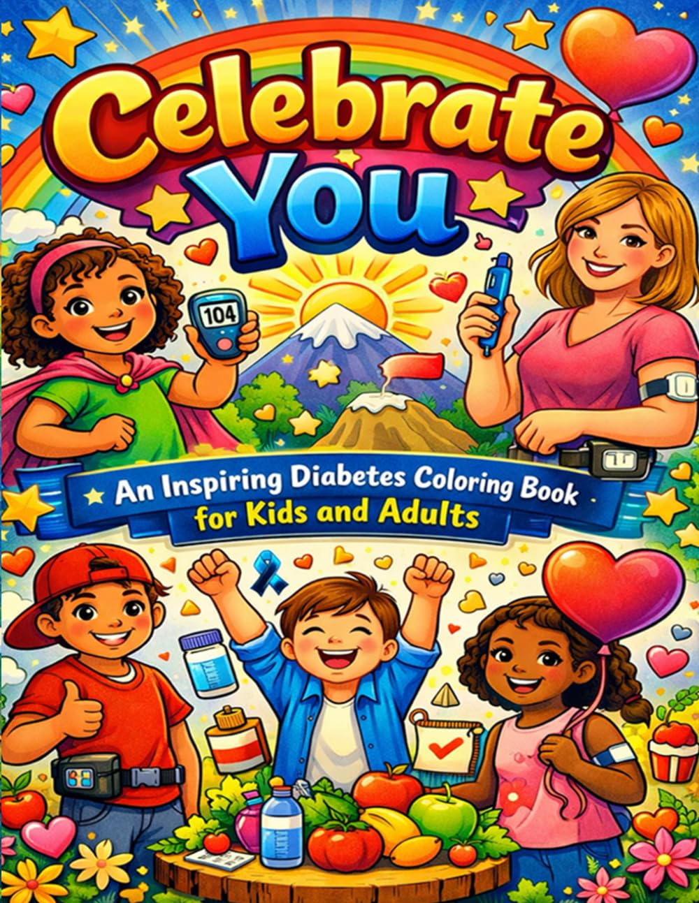 Celebrate You: An Inspiring Diabetes Coloring Book for Kids and Adults