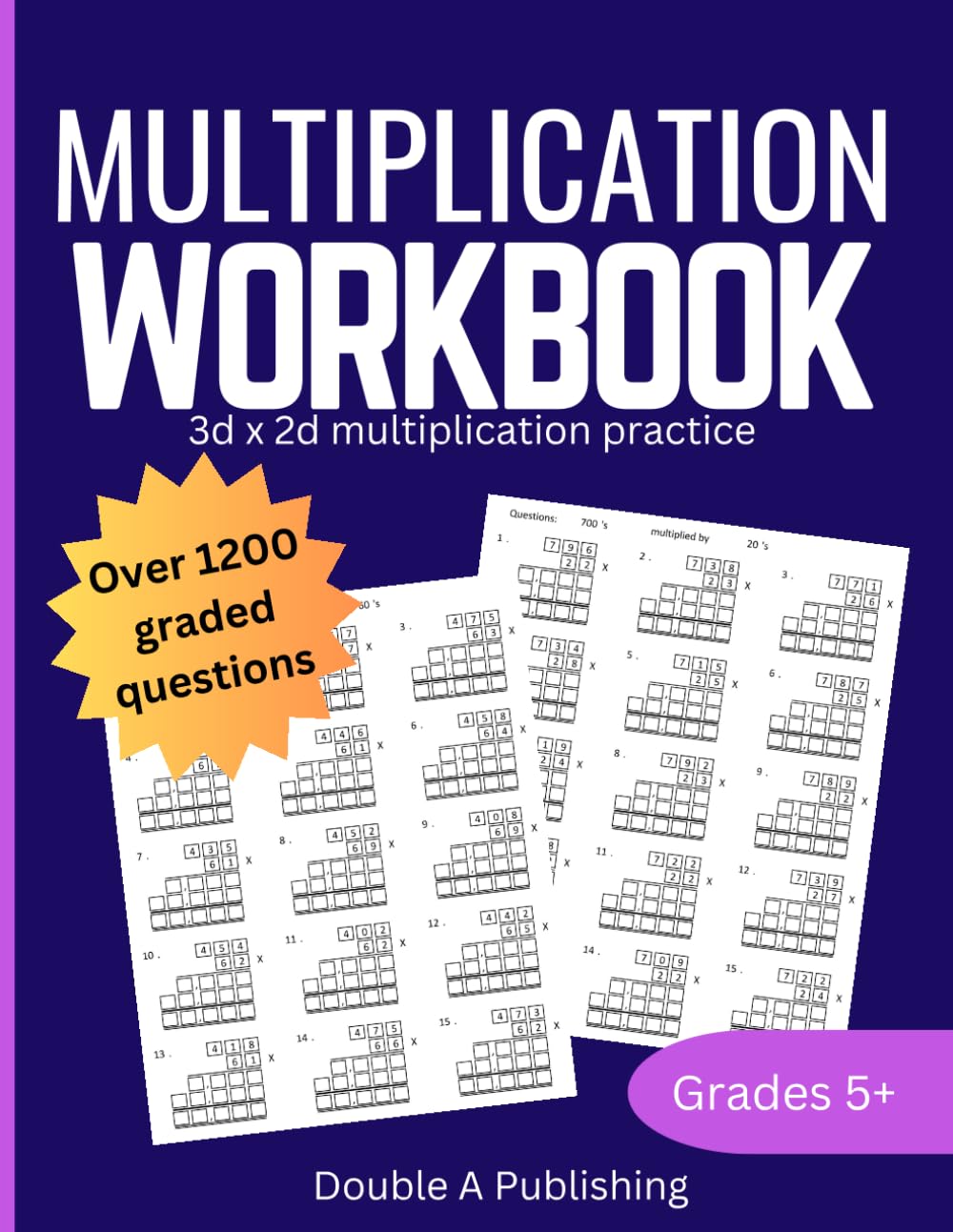Math multiplication practice workbook: Over 1200 3-digit x 2-digit graded questions with grids to complete for accuracy, suitable for children grades 5, aged 9-11 years