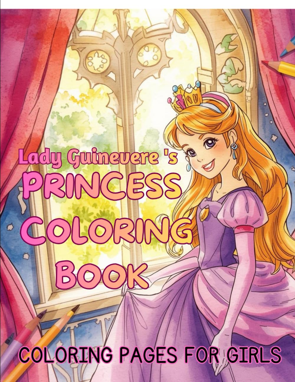 Lady Guinevere's Princess Coloring Book: Coloring Book for girls, Beautiful Princess Coloring Pages (The Knight's Templar Coloring Books)