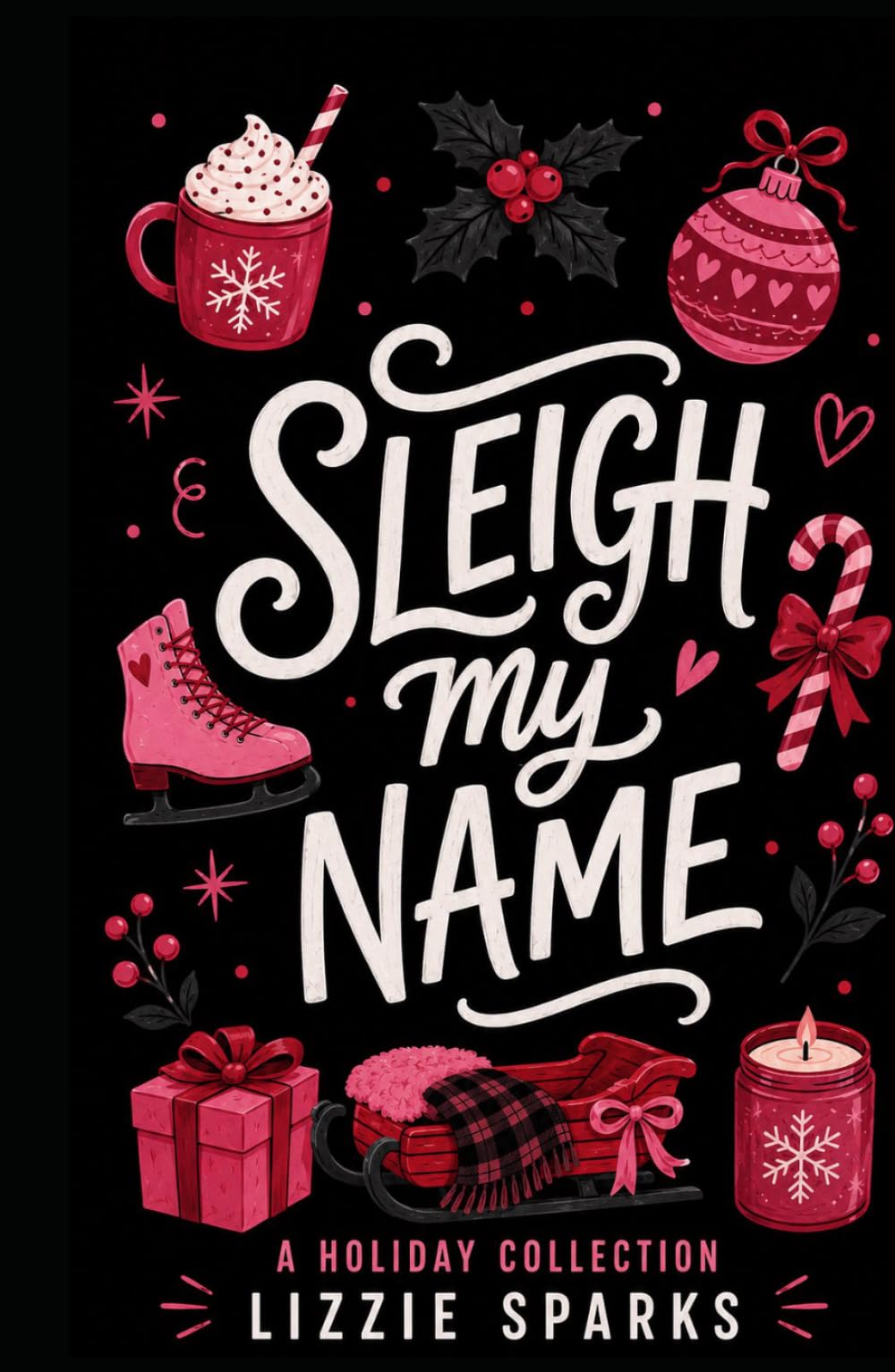 Sleigh My Name: A Holiday Collection