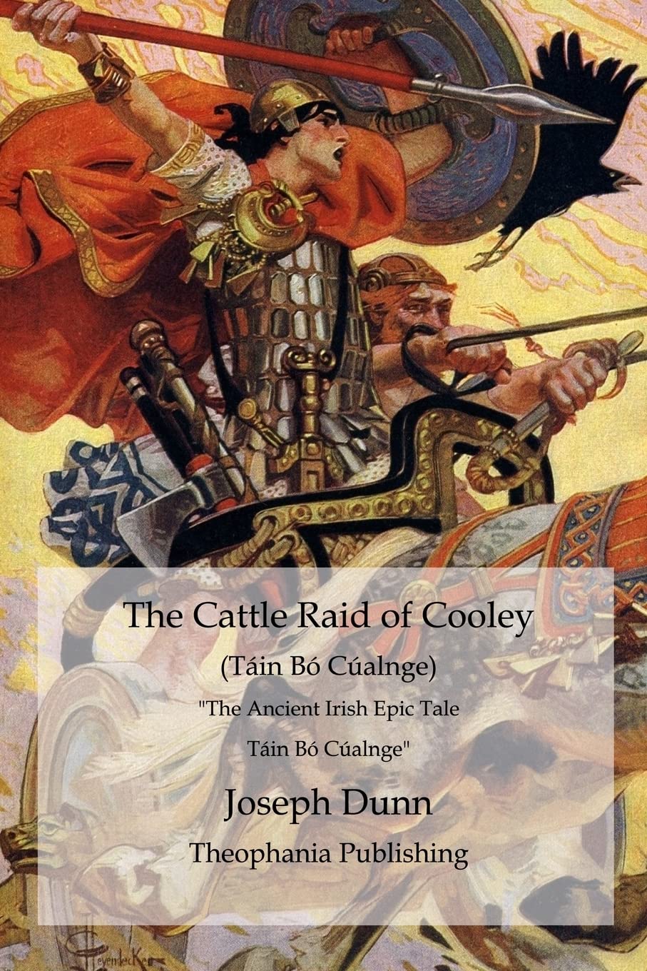 The Cattle Raid of Cooley (Táin Bó Cúalnge): The Ancient Irish Epic Tale Táin Bó Cúalnge