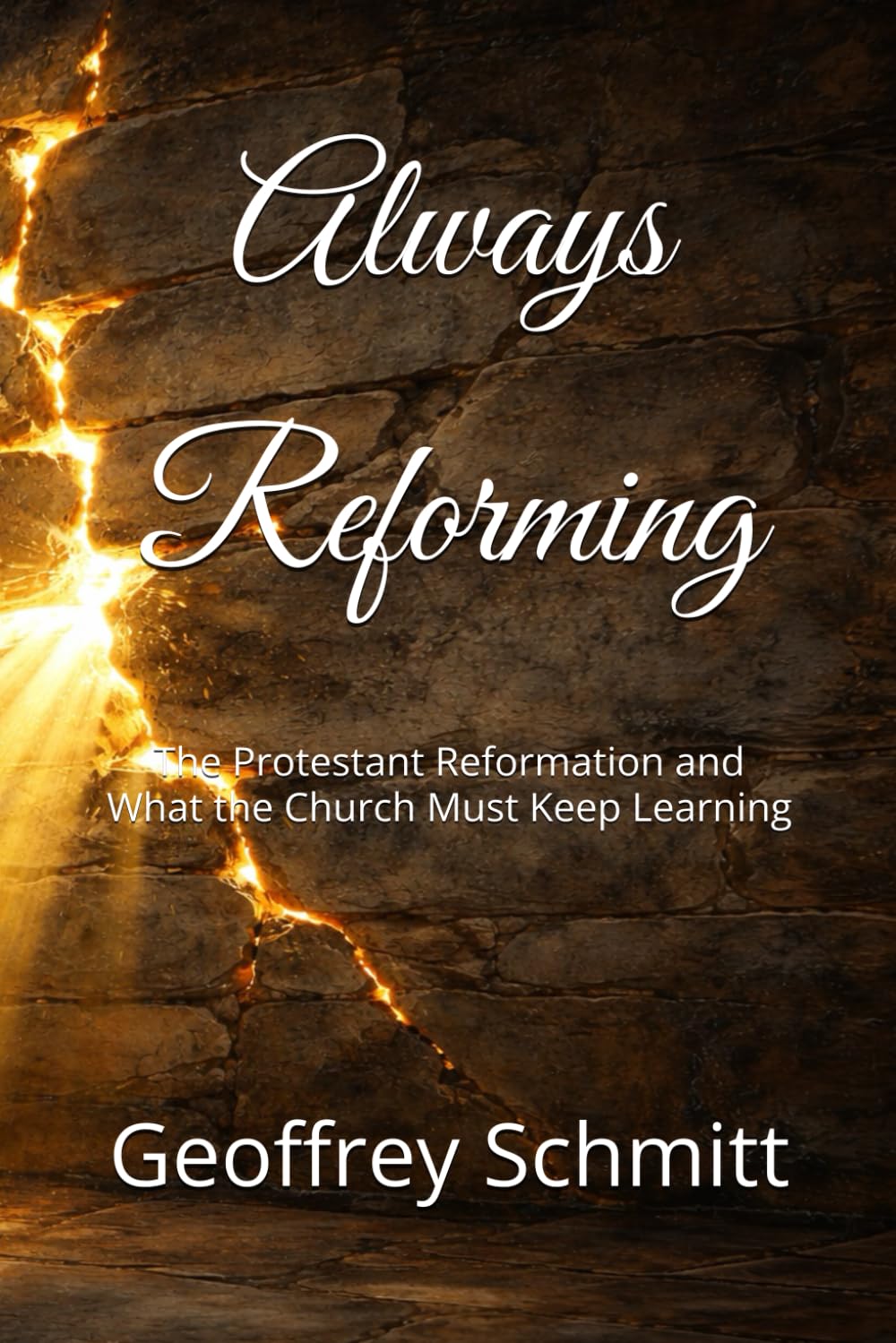 Always Reforming: The Protestant Reformation and What the Church Must Keep Learning