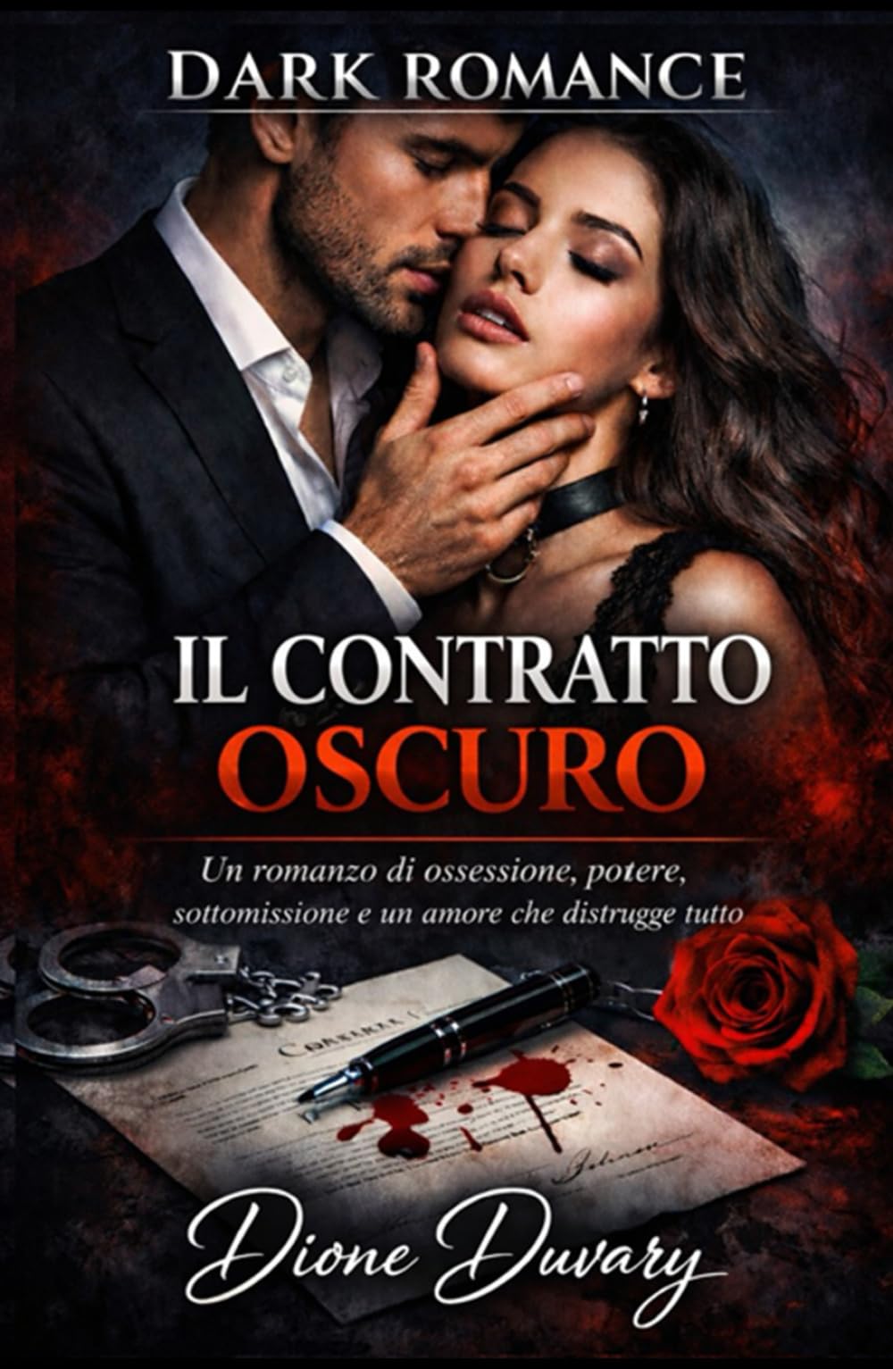 IL CONTRATTO OSCURO: Un romanzo di ossessione, potere, sottomissione e un amore che distrugge tutto (DARK ROMANCE) (Dark Romance: Uomini Dominanti, ... Pericolosa ed Erotismo Psicologico Intenso)