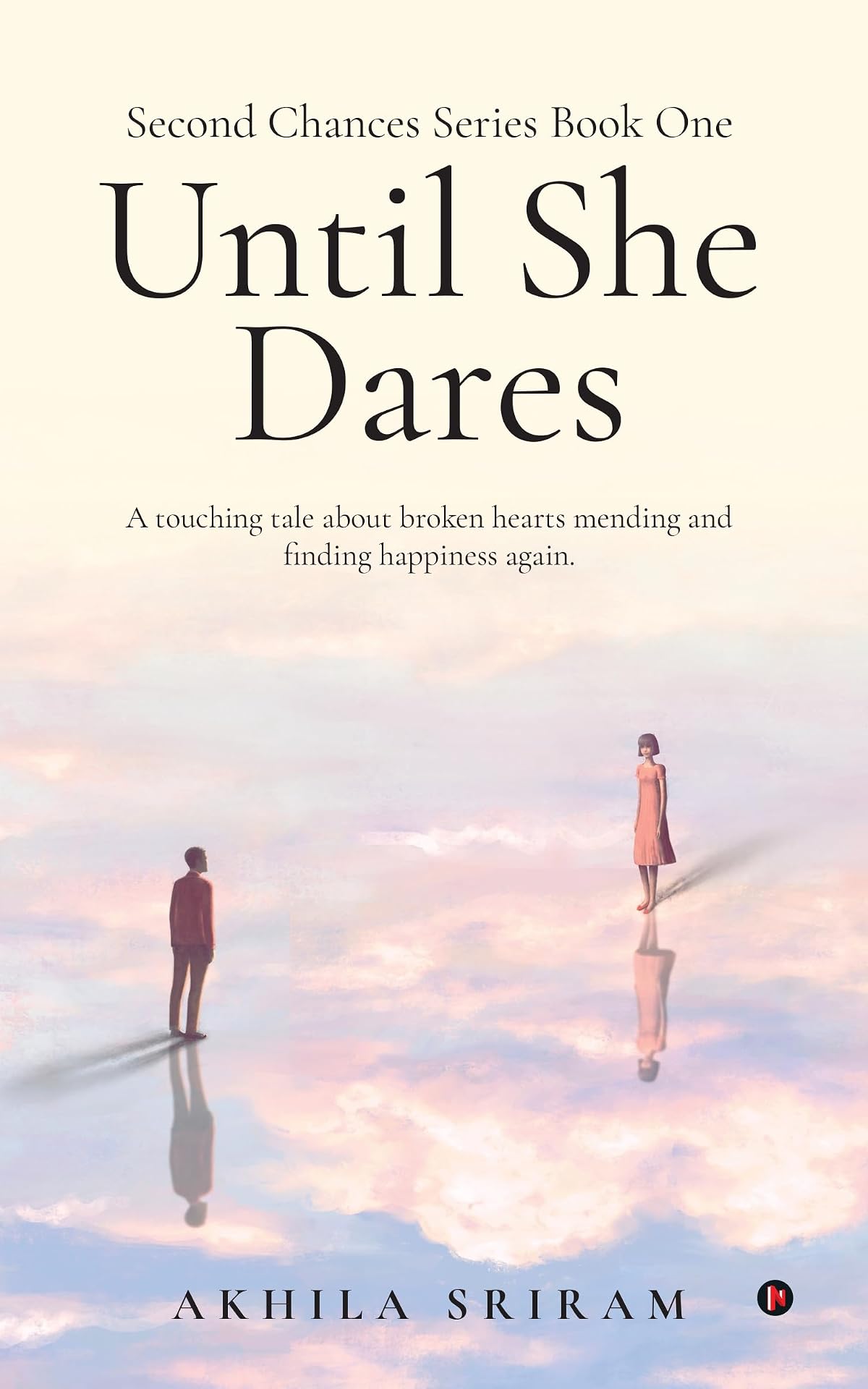 Second Chances Series Book One - Until She Dares: A touching tale about broken