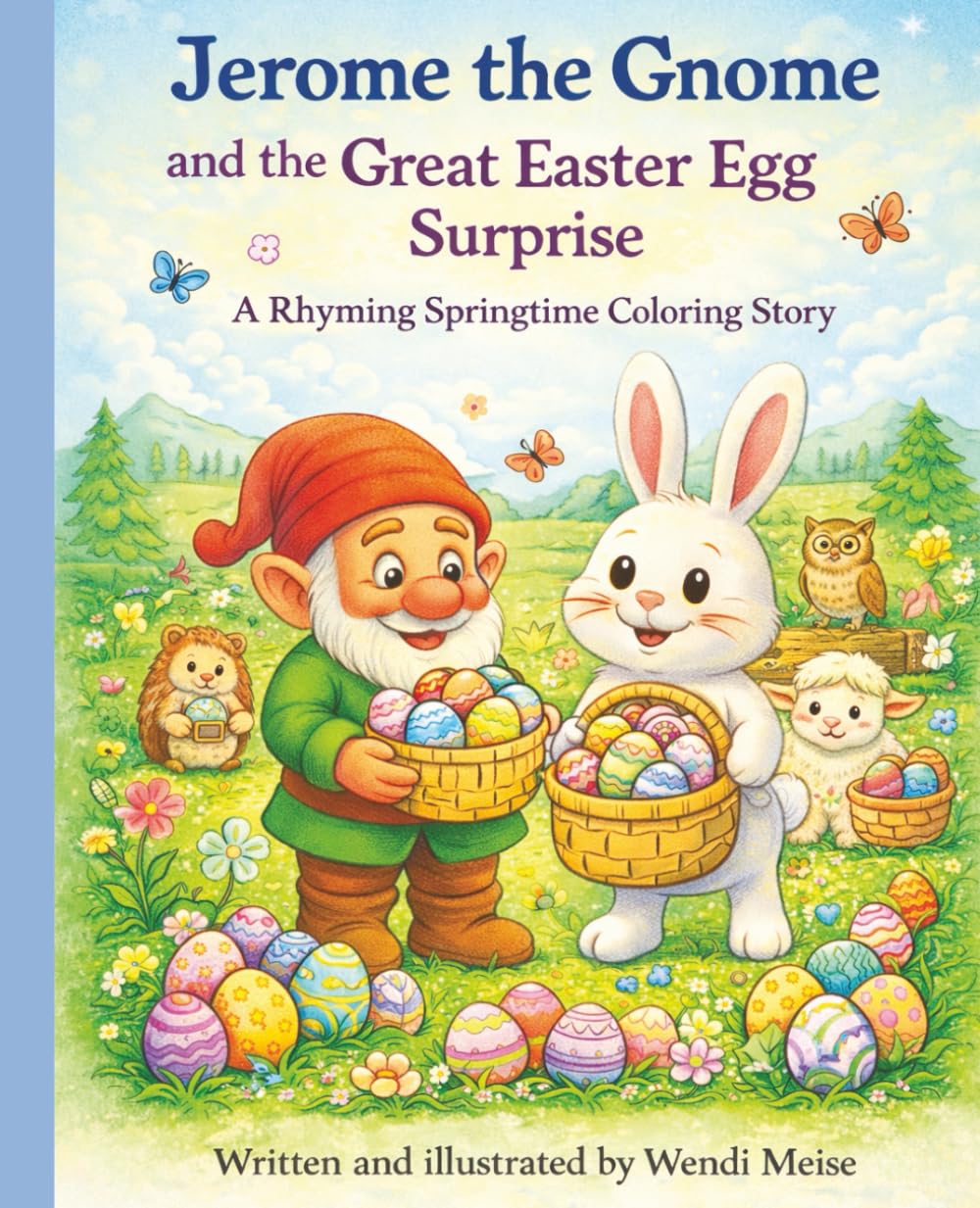 Jerome the Gnome and the Great Easter Egg Surprise; a Rhyming Springtime Coloring Story with Bonus Activity Pages: A Cozy Easter Bunny Tale with ... (Jerome the Gnome; The Gnome From Lacombe)