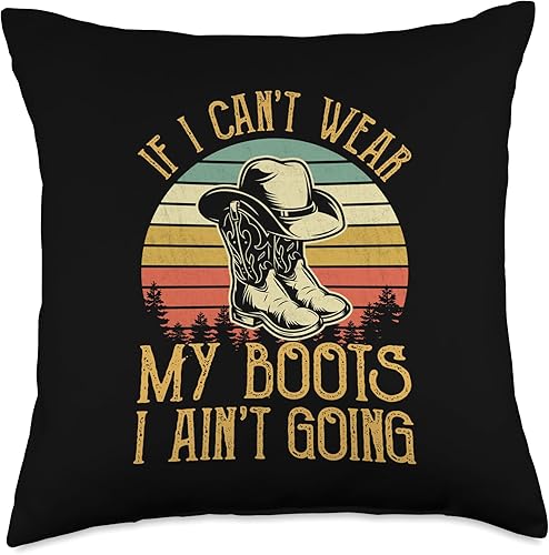 Vintage Retro by 4Do Limited If I Can't Wear My Boots I Ain't Going Tshirt Funny Western Throw Pillow, 18x18, Multicolor
