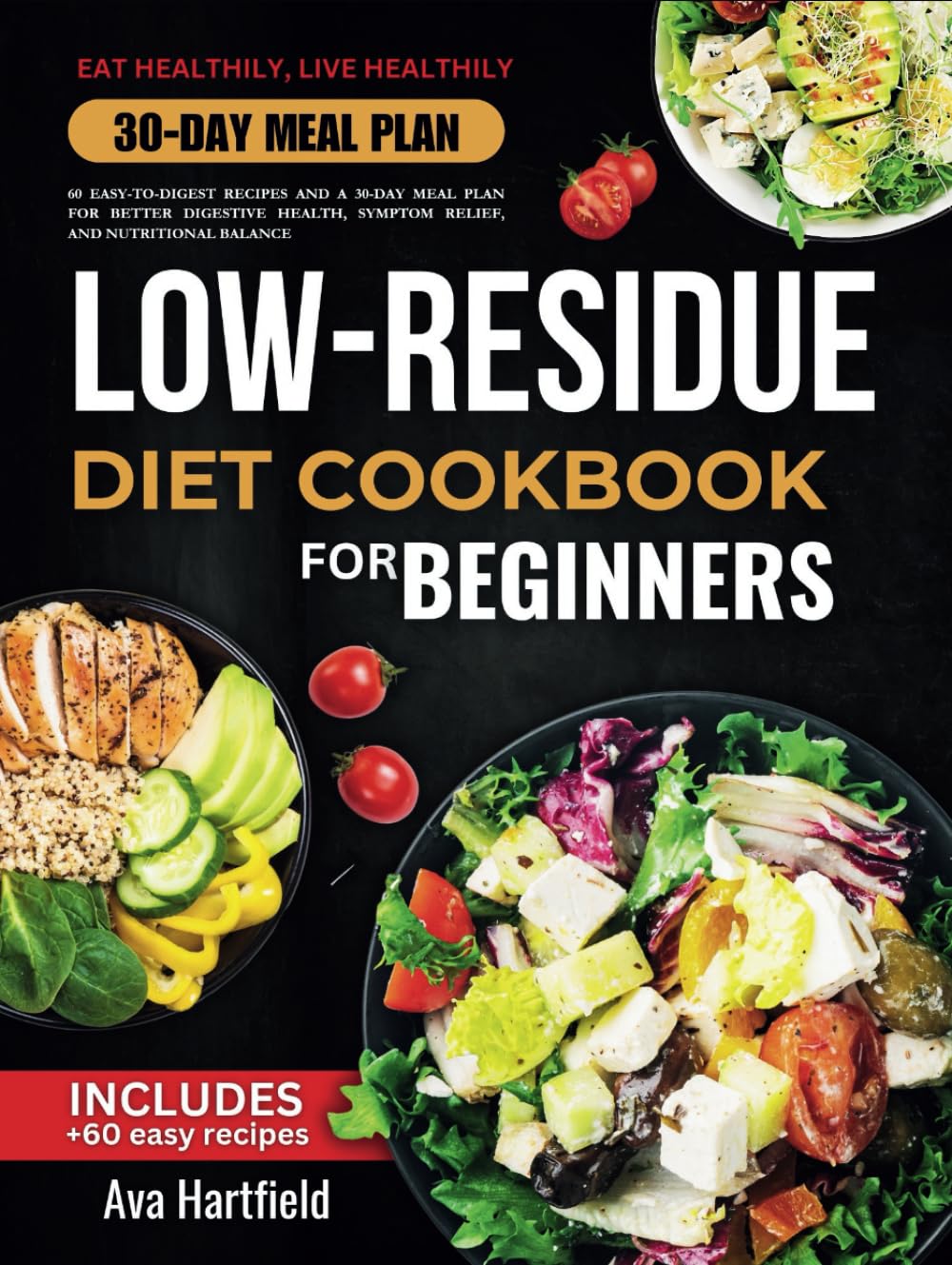 Low Residue Diet Cookbook: 60 Easy-to-Digest Recipes and a 30-Day Meal Plan for Better Digestive Health, Symptom Relief, and Nutritional Balance