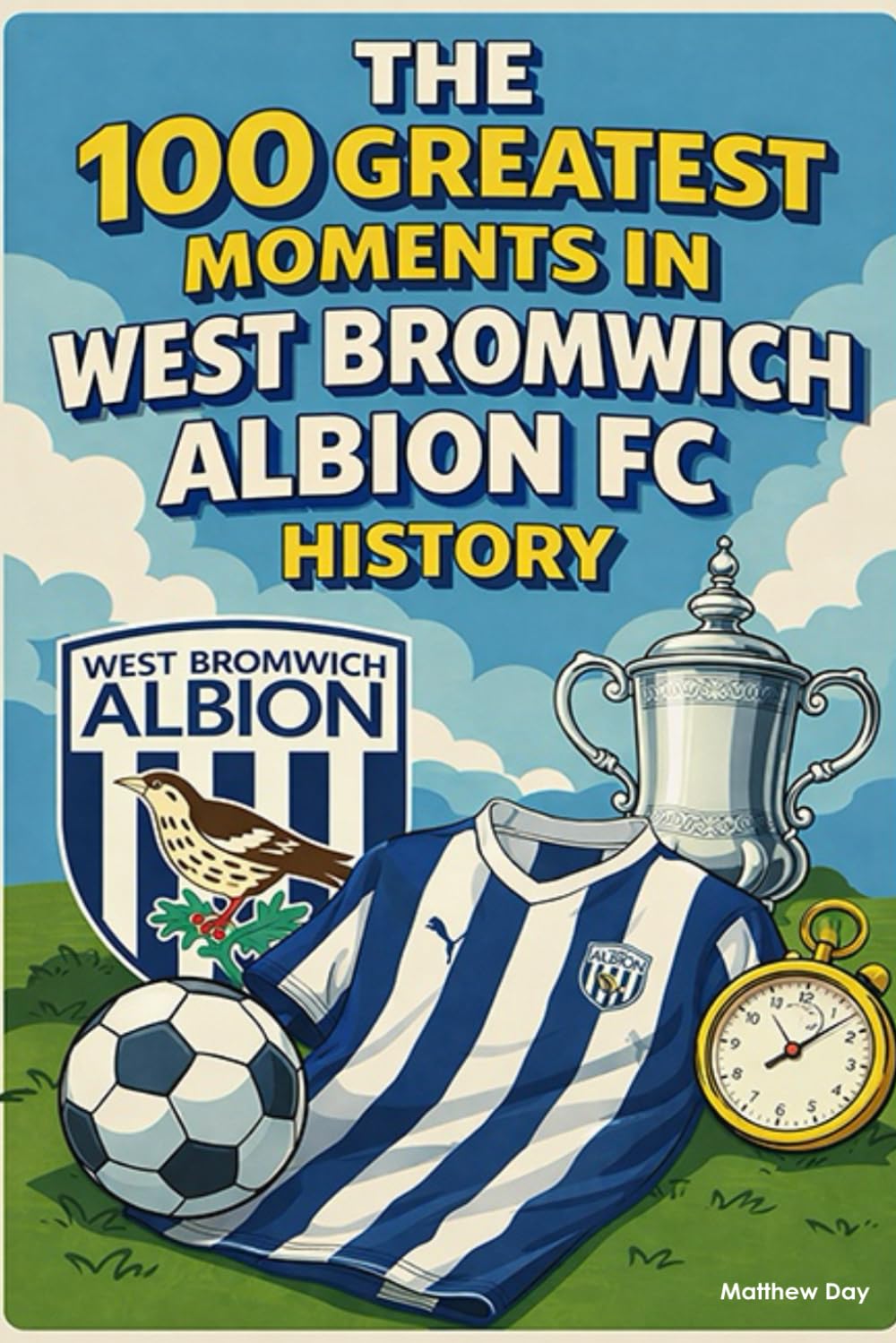The 100 Greatest Moments in West Bromwich Albion FC History