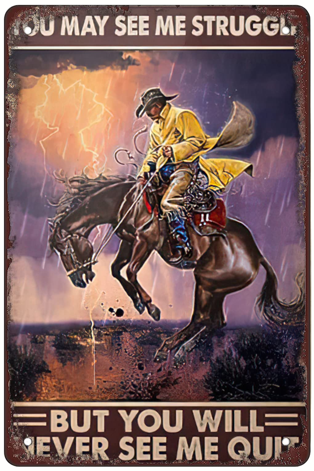 Cowboy Horse You May See me Struggle but You'll Never See me give up The Aluminum tin Sign-Metal Tin Sign Retro Plaque Kitchen Poster Cafe Bar Pub Store Man cave Art Novelty Designs 5.5x8inch