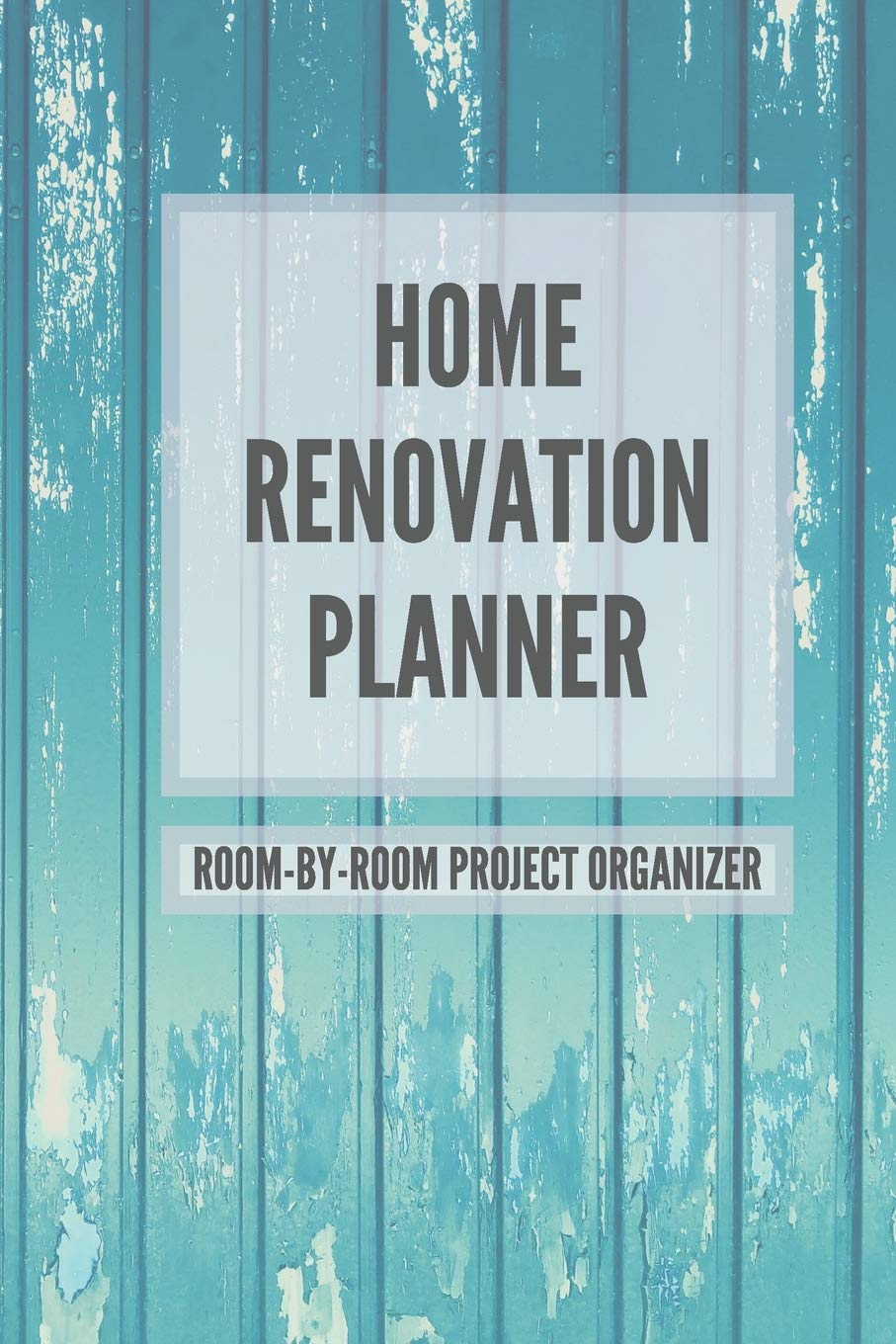 Home Renovation Planner: Log book, Sketchpad, Checklist, and Project Organizer for Remodeling and Home Improvement Progress by Room 6 x 9 in Home Renovation Planner: Log book, Sketchpad, Checklist, and Project Organizer for Remodeling and Home Improvement Progress by Room 6 x 9 in