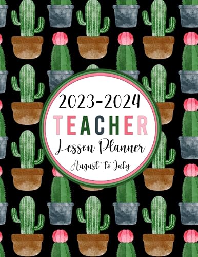 Teacher Lesson Planner August 2023 to July 2024: Class Organizer/ Lesson Plan Grade and Record Books for Teachers 2023-2024 Academic Year (Watercolor Cacti Cover)