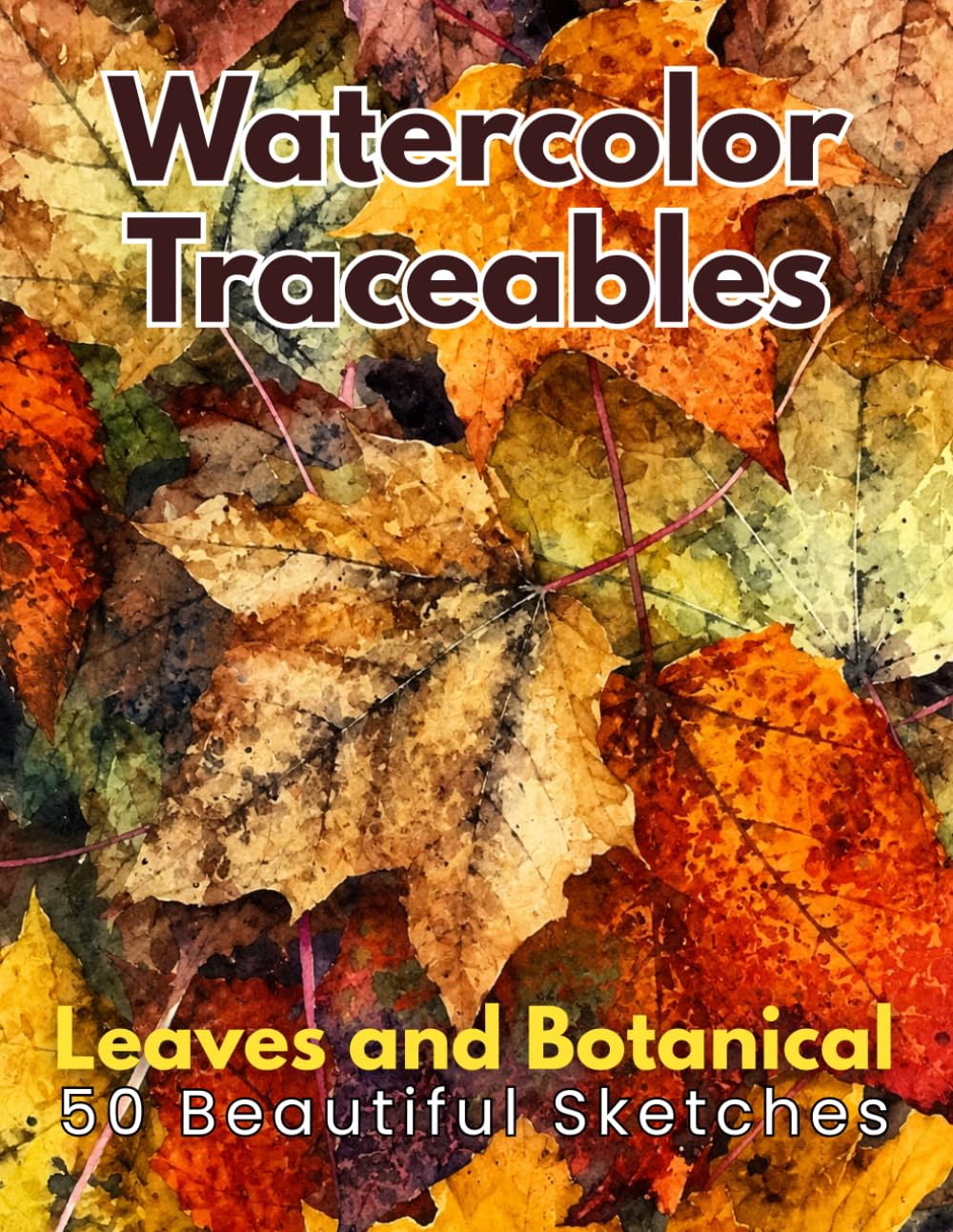 Watercolor Traceables: Leaves and Botanical- 50 Beautiful Sketches