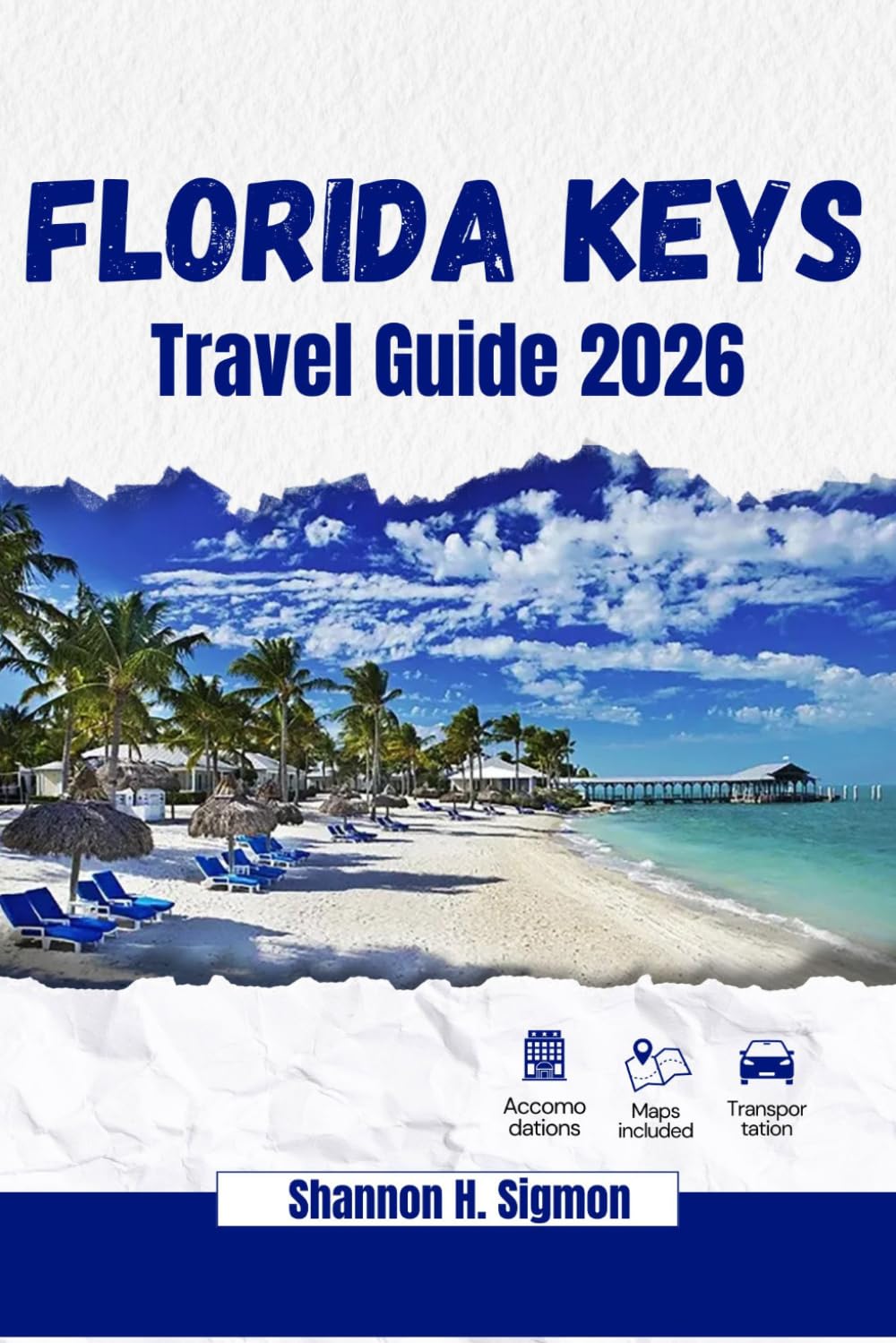 FLORIDA KEYS TRAVEL GUIDE 2026-2027: Top Attractions, Accomodations, Where to go, Things to do, Snorkeling, Sunsets, and Island Hopping Through ... and Sandy Shore. (Journey Through America)
