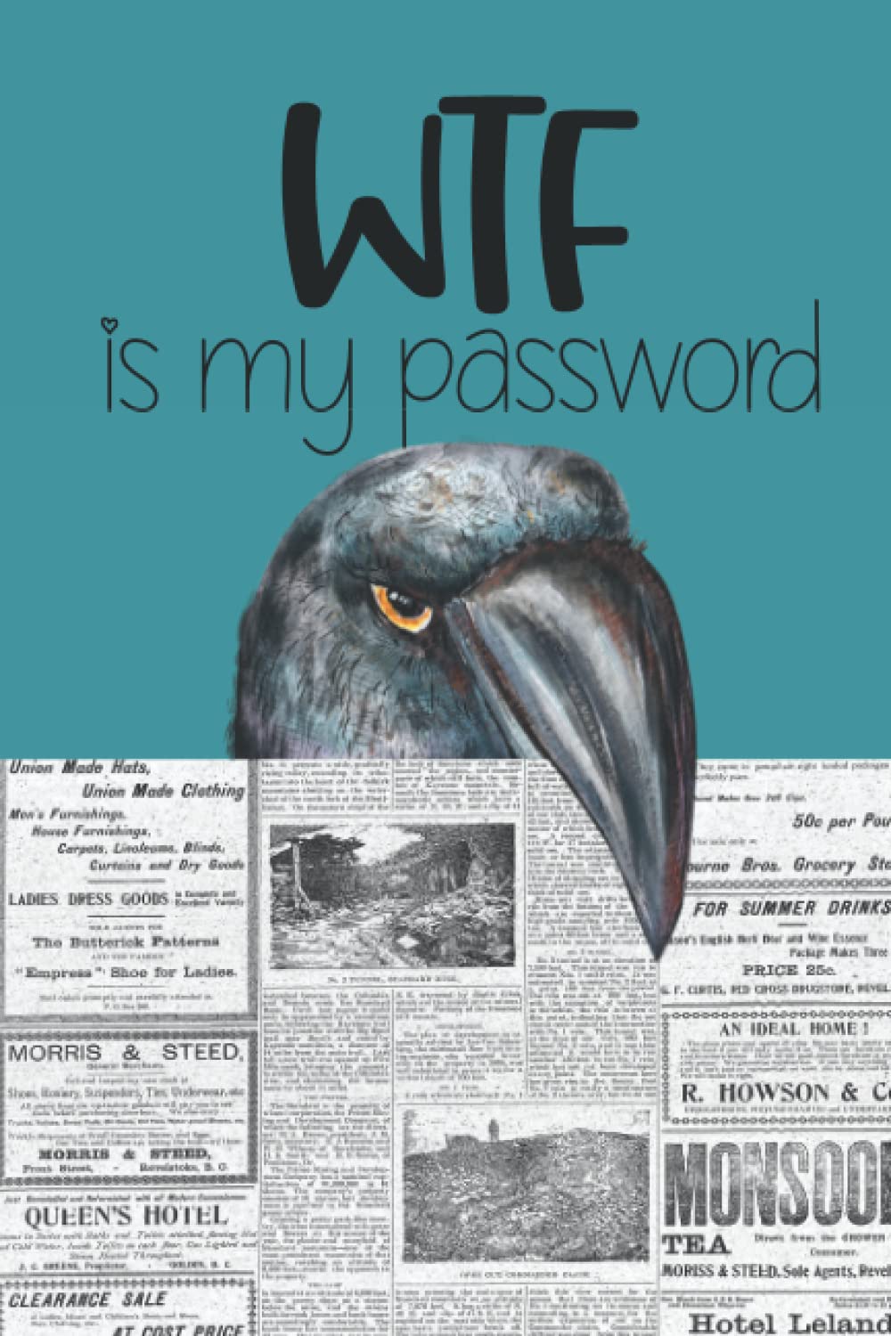 WTF is My Password: Password Book Log Book; Personal Internet and Password Keeper and Organizer for Usernames, Logins and Web Addresses. Suitable for Home and Office (Alphabetically sorted)