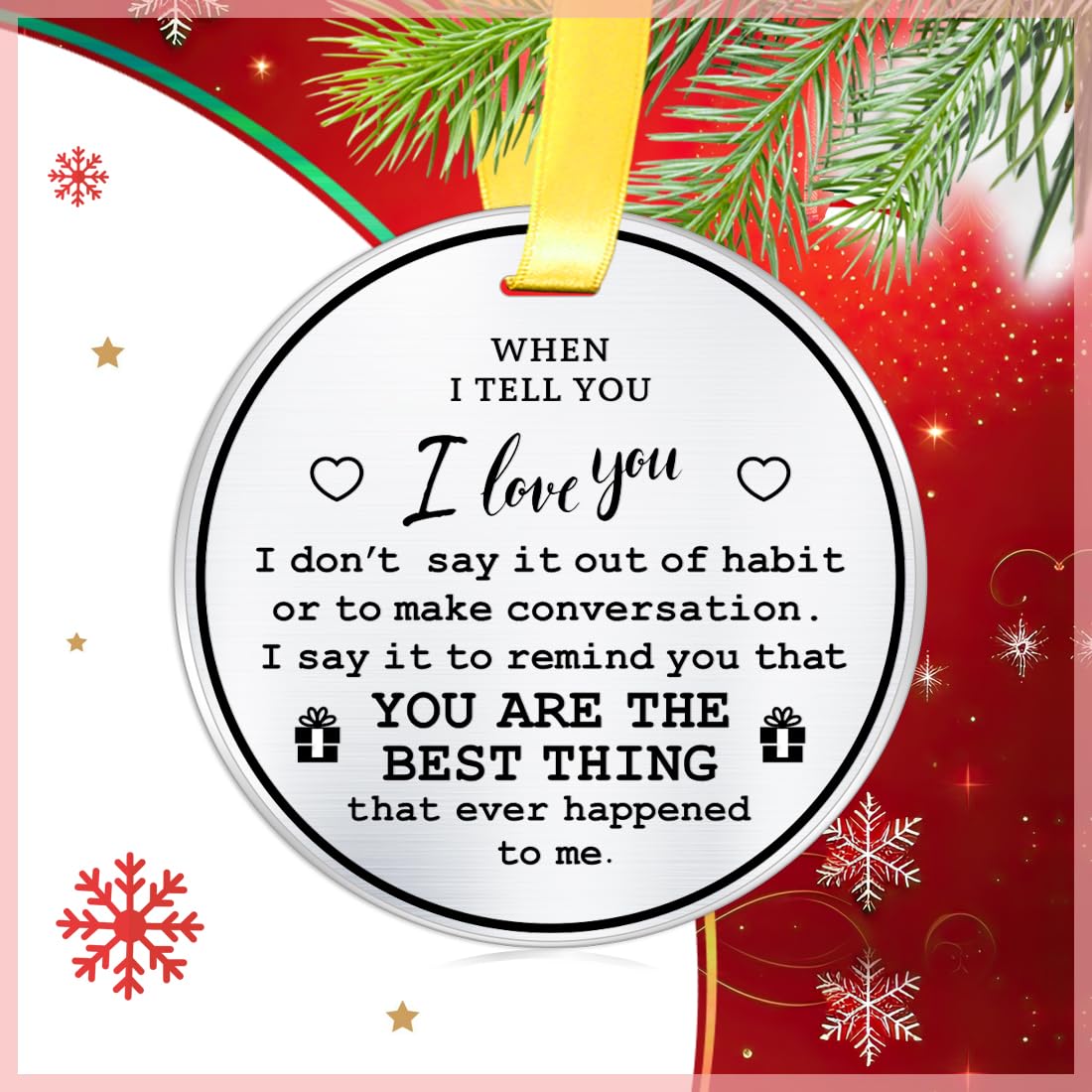 Christmas Love Ornament- When I Tell You I Love You- 3 inch Flat Stainless Steel Keepsake Gift