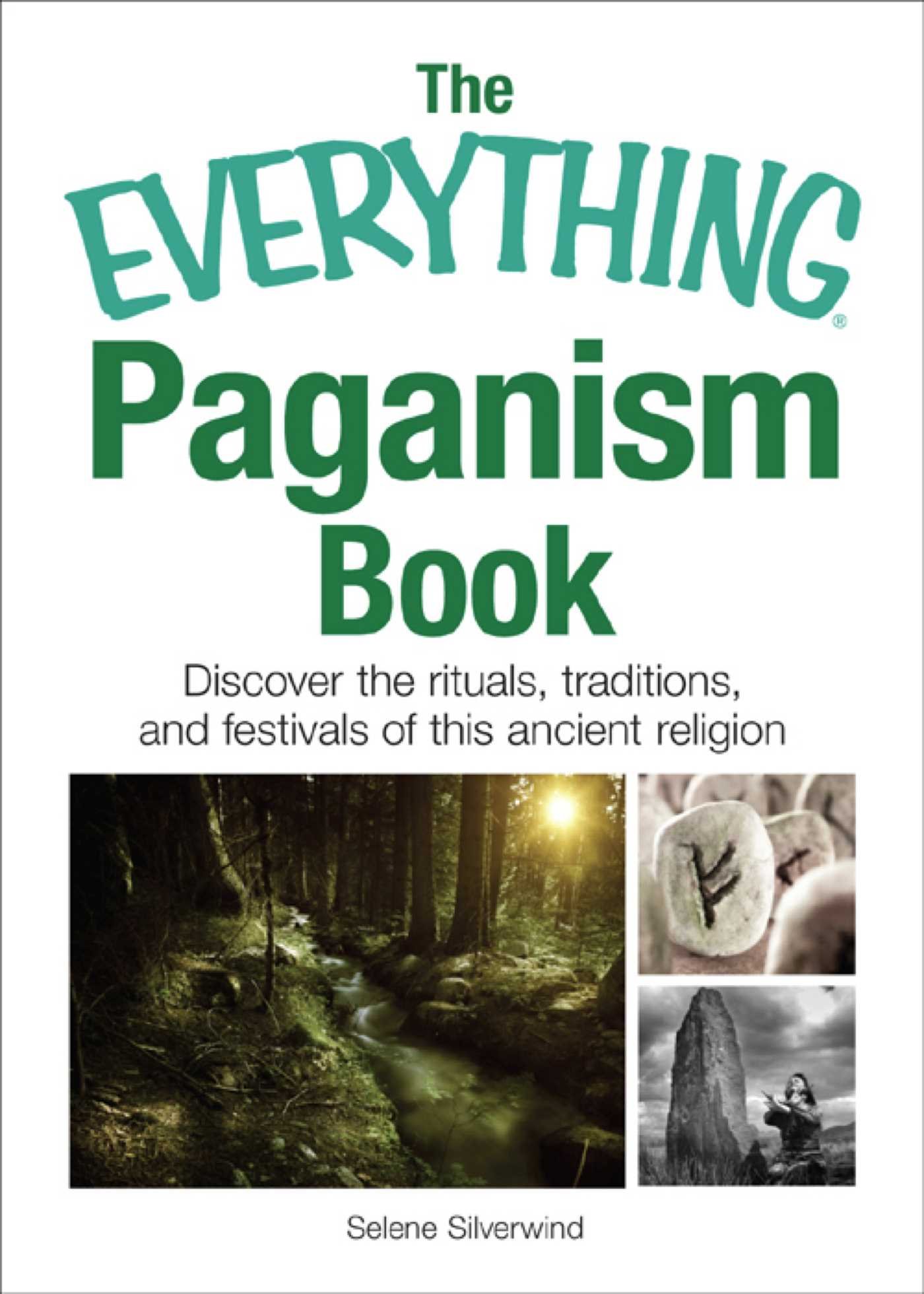 The Everything Paganism Book: Discover the Rituals, Traditions, and Festivals of This Ancient Religion (Everything Series)