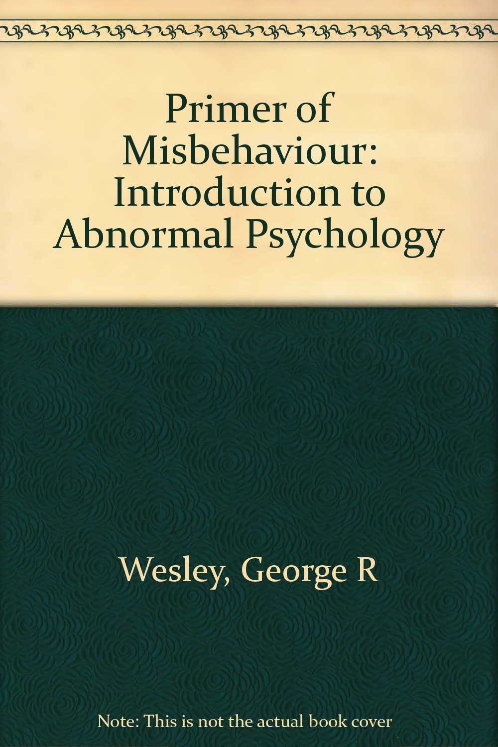 A Primer of Misbehavior: An Introduction to Abnormal Psychology