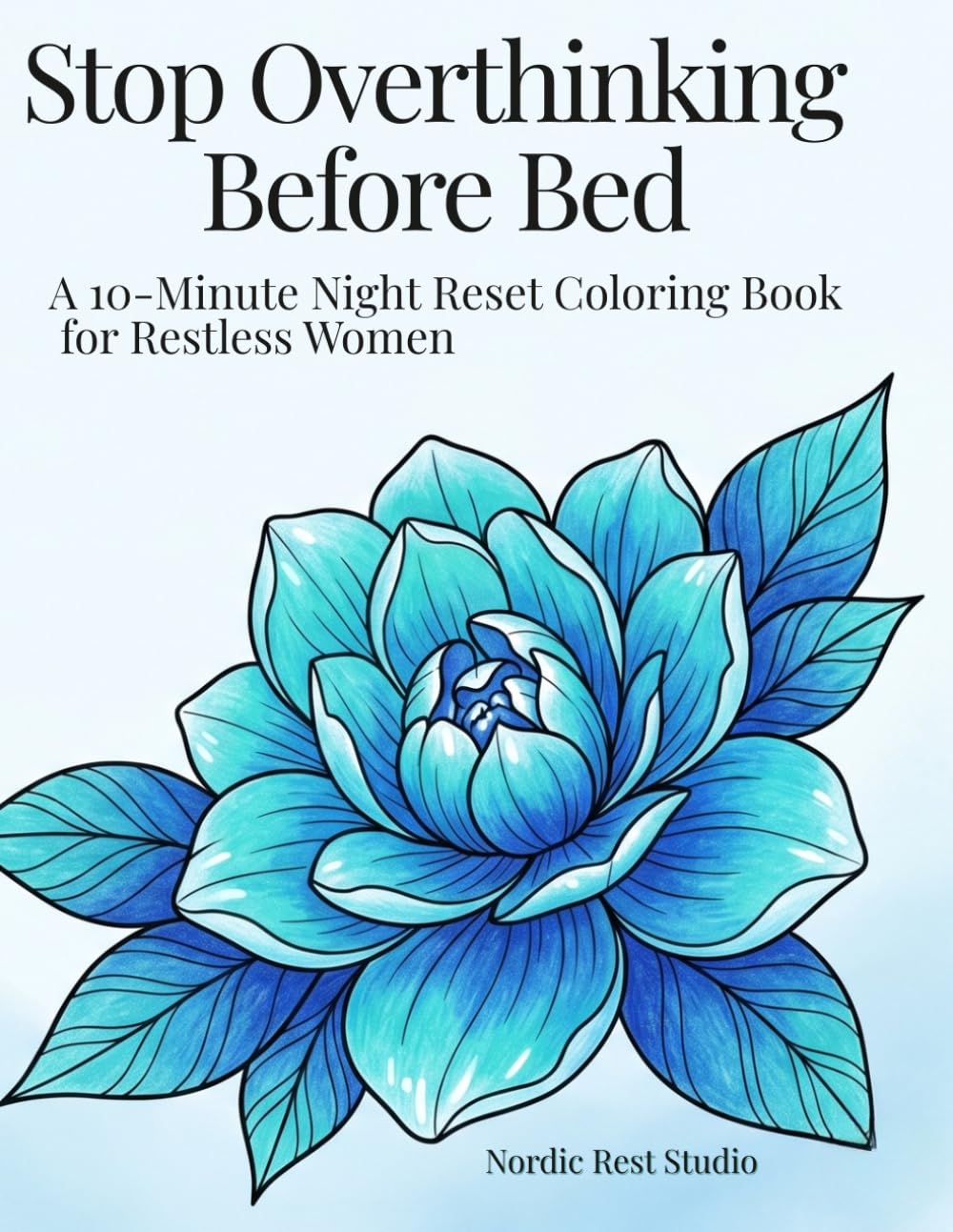 Stop Overthinking Before Bed: A 10-Minute Night Reset Coloring Book for Restless Women