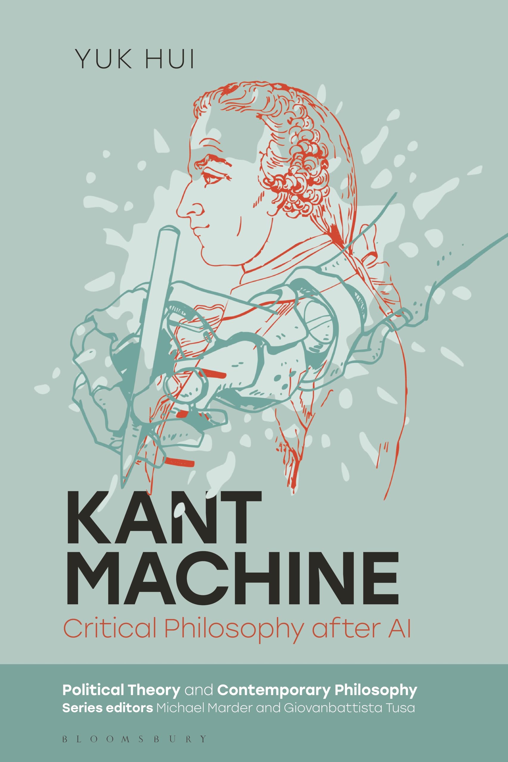 Kant Machine: Critical Philosophy after AI (Political Theory and Contemporary Philosophy)
